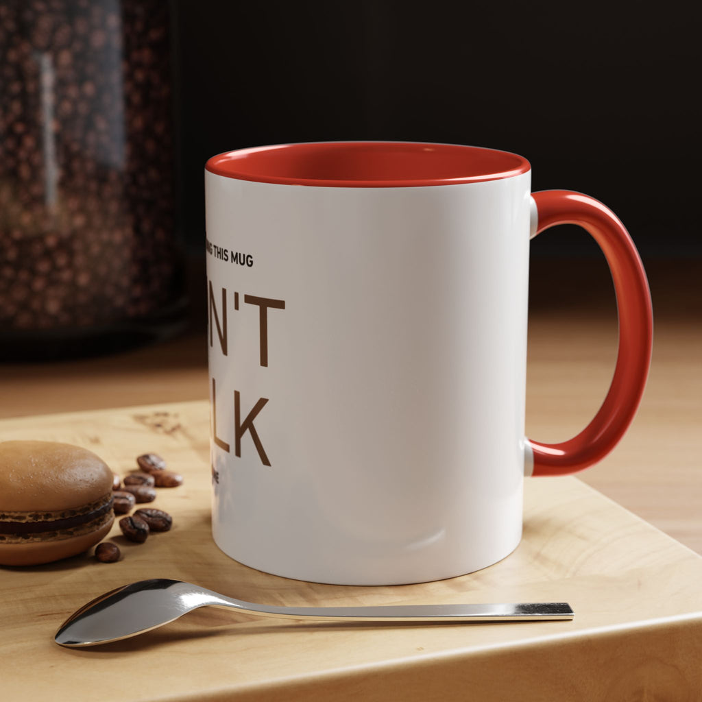 If I'm Holding This Mug Don't Talk to Me | Funny Coffee Mug | Sarcastic Gift (11oz & 15oz)