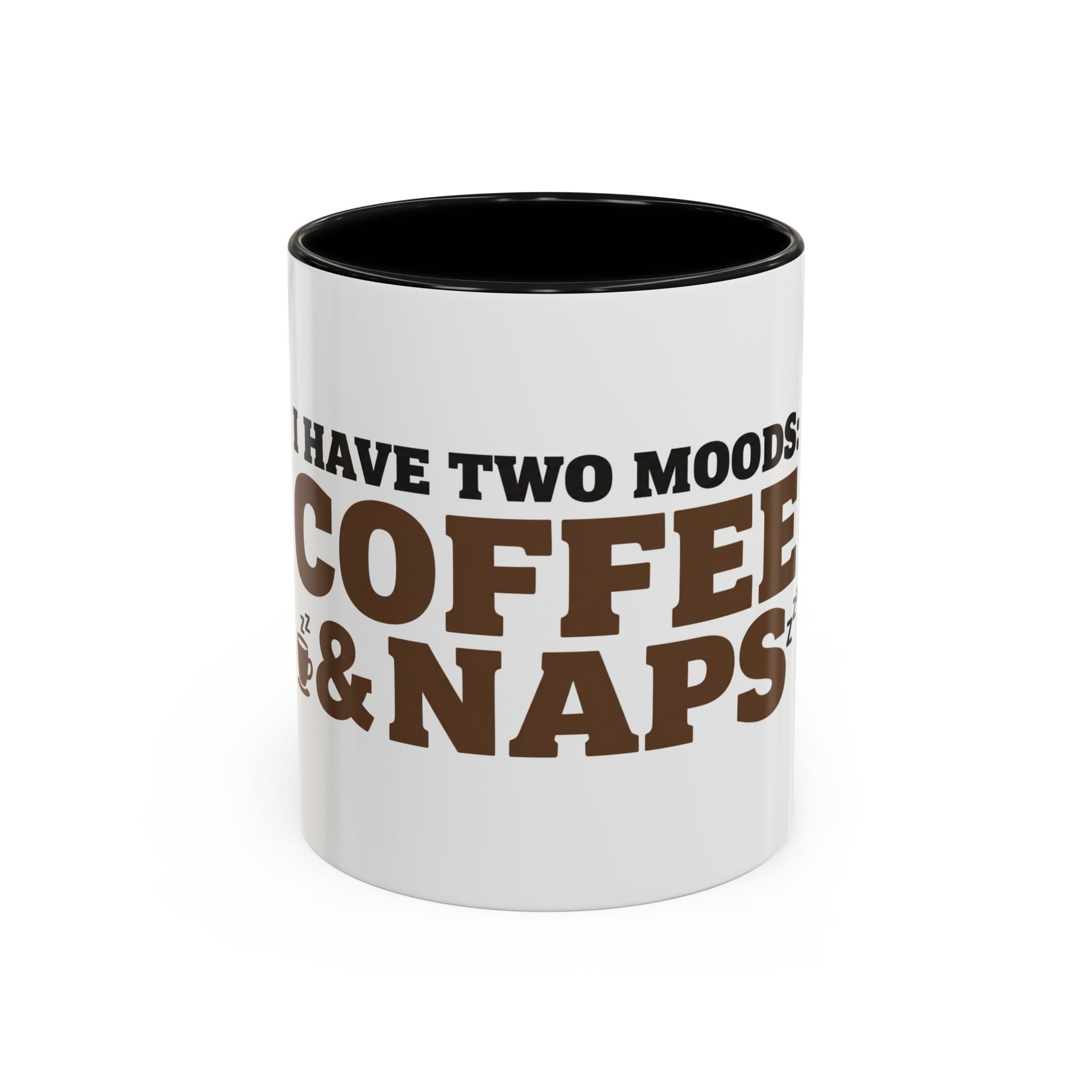I Have Two Moods: Coffee and Naps Mug | Funny Sarcastic Gift | Accent Ceramic Mug (11oz & 15oz)