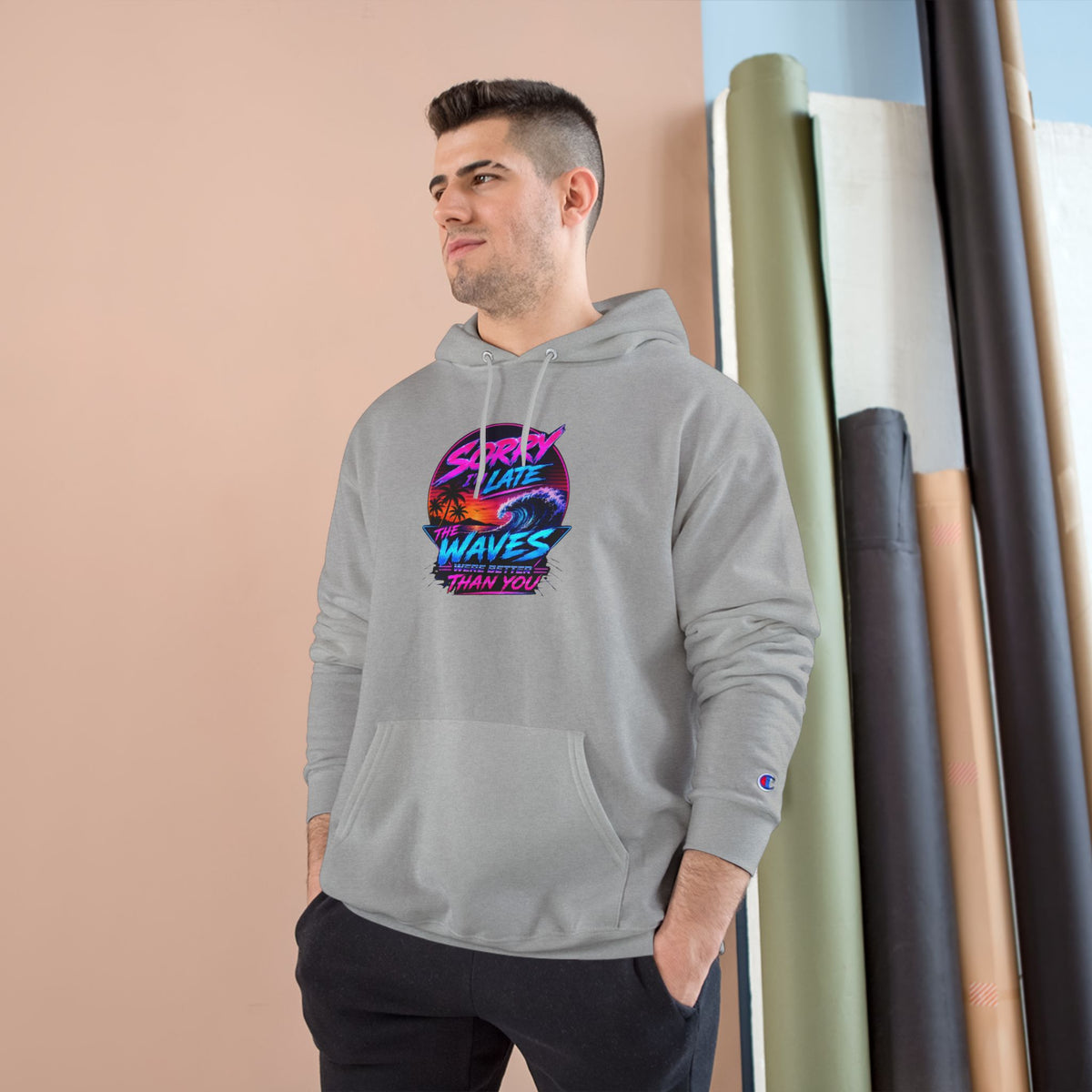 Sorry I'm Late, The Waves Were Better Than You Champion Hoodie | Funny Surf Sweatshirt | Gift for Surfers