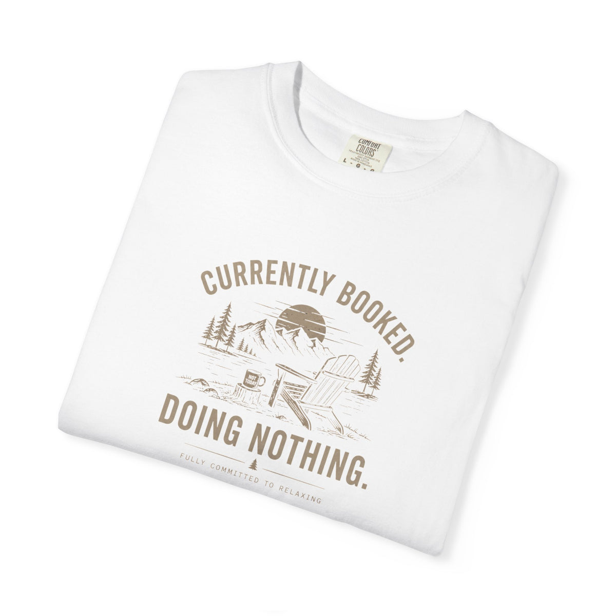 Currently Booked Doing Nothing T-Shirt | Funny Lazy Day Tee | Humor Gift