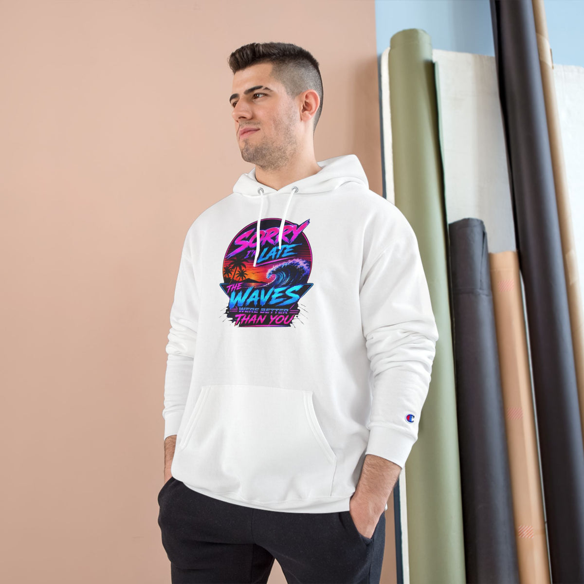 Sorry I'm Late, The Waves Were Better Than You Champion Hoodie | Funny Surf Sweatshirt | Gift for Surfers