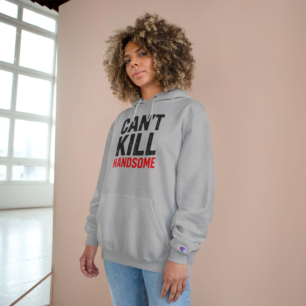 Can't Kill Handsome Champion Hoodie | Funny Confidence Sweatshirt for Men