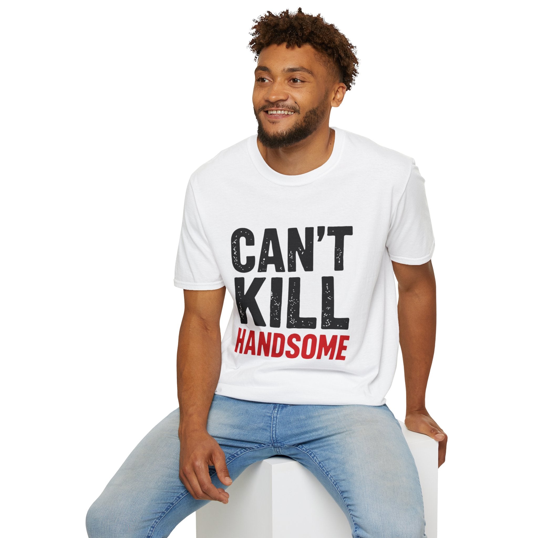 Can't Kill Handsome T-Shirt | Funny Confidence Tee for Men | Graphic Humor Tee