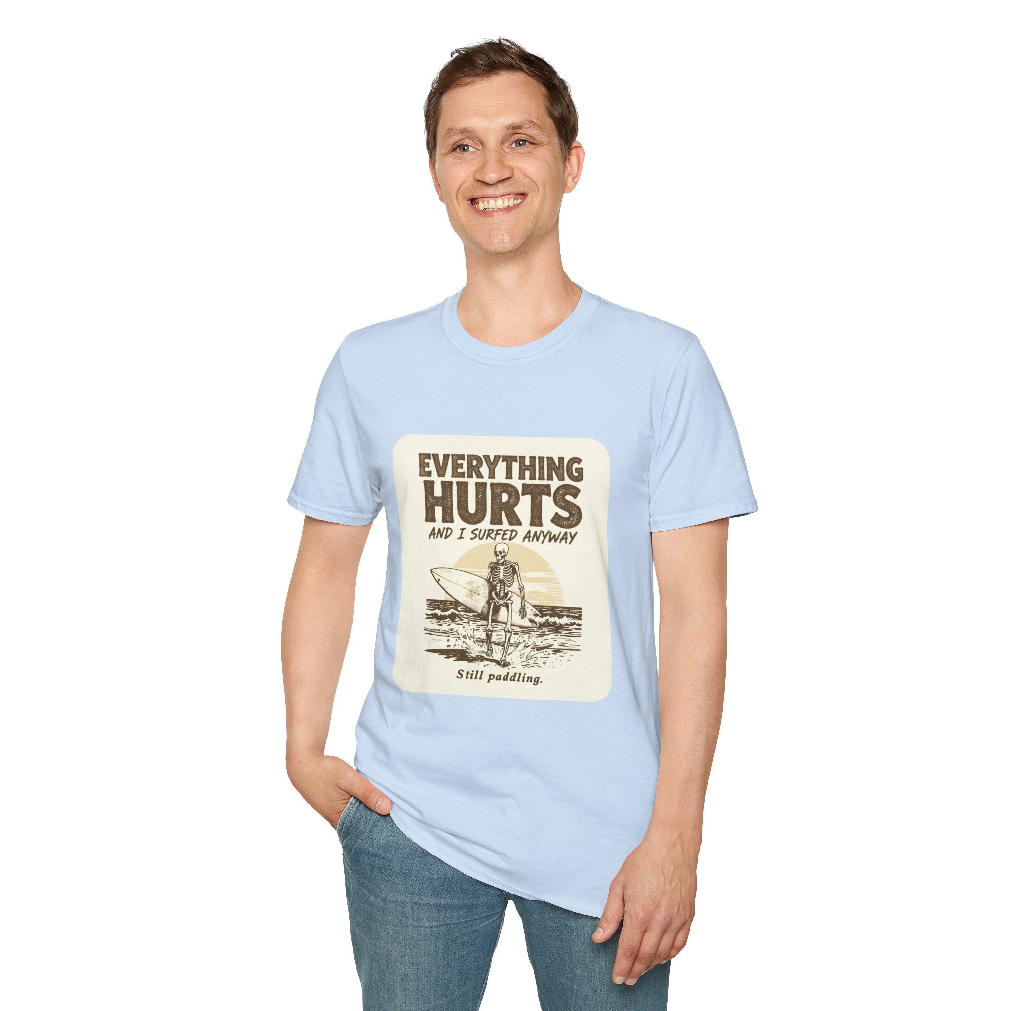 Everything Hurts and I Surfed Anyway T-Shirt | Funny Surf Tee | Gift for Surfers