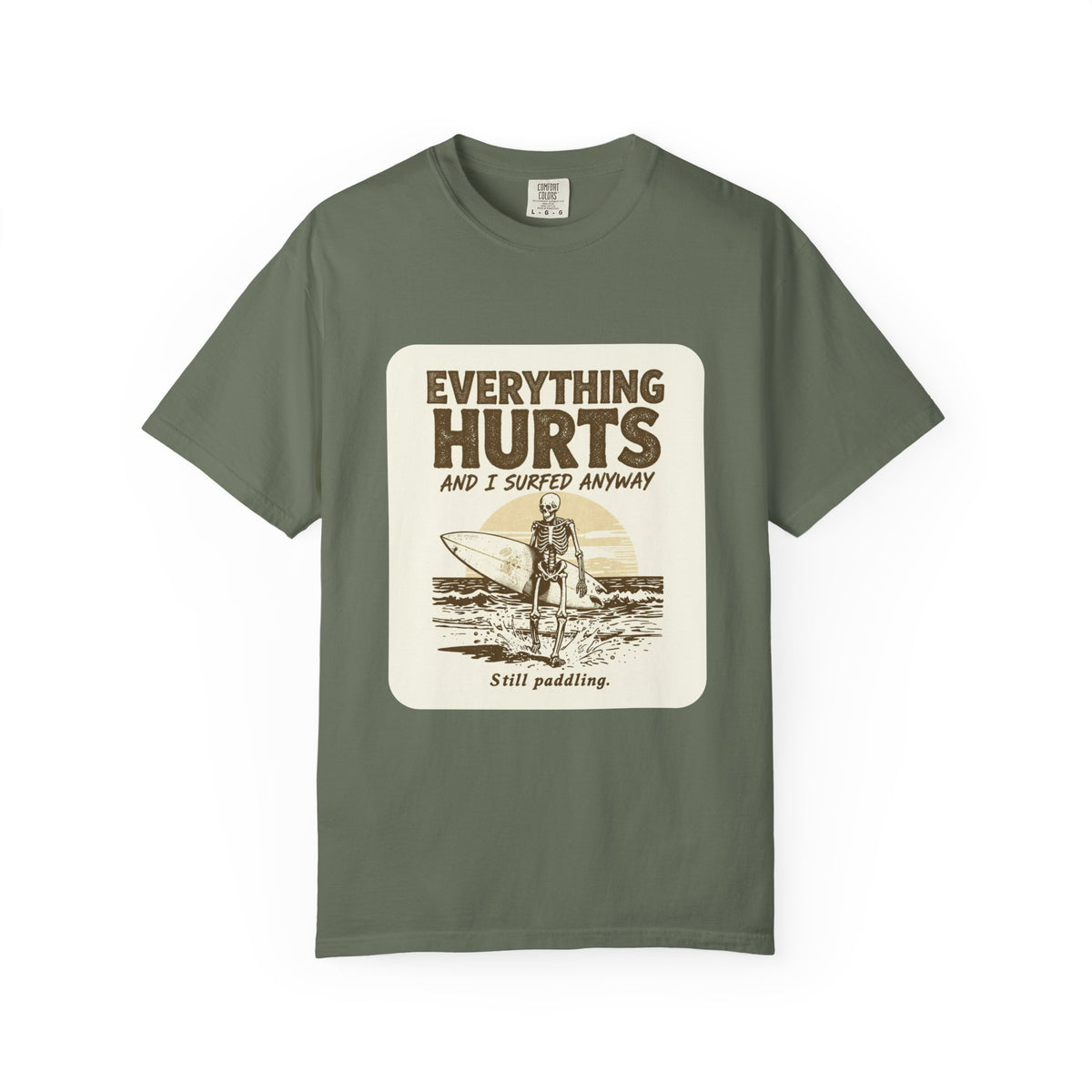Everything Hurts and I Surfed Anyway T-Shirt | Funny Surf Tee | Gift for Surfers