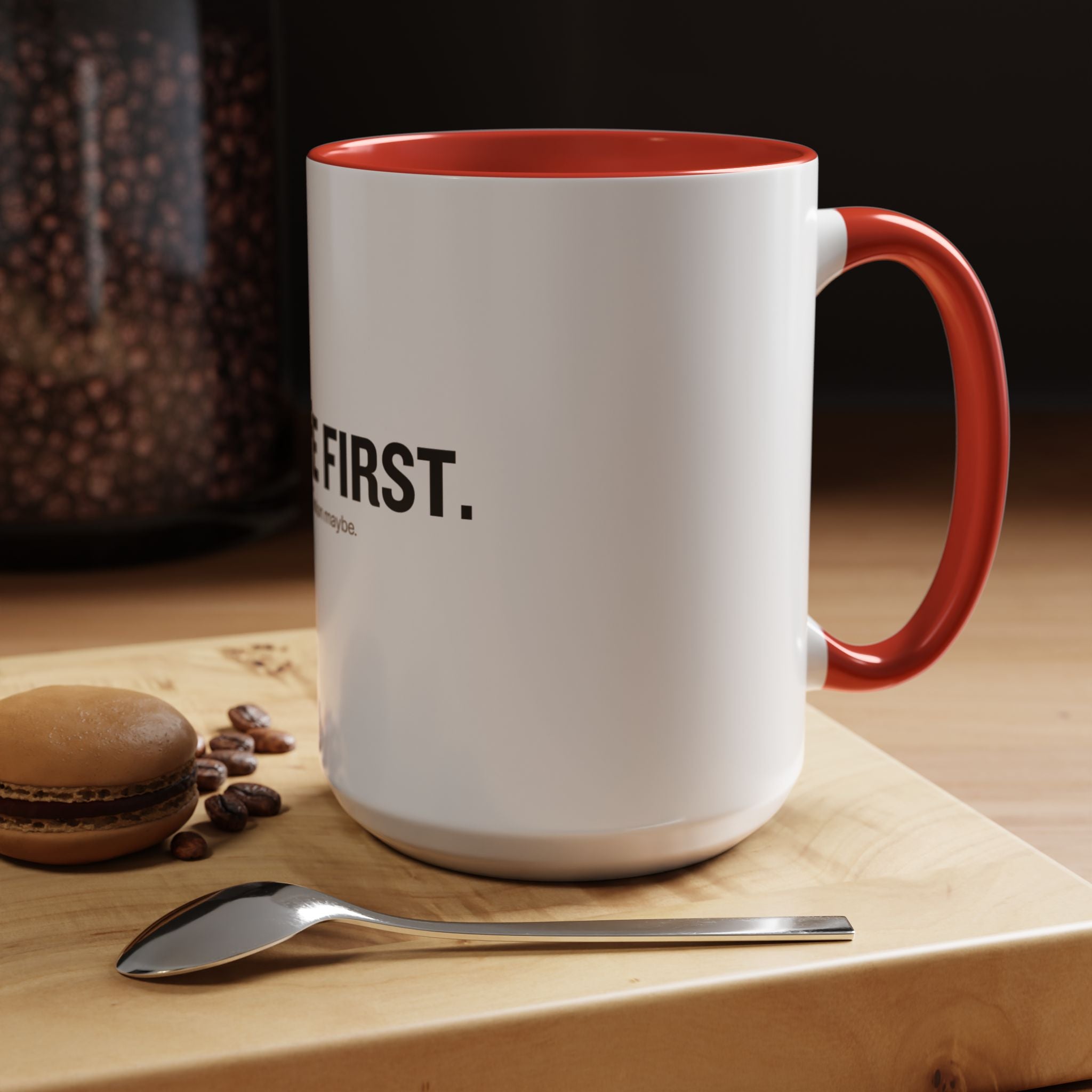 Coffee First. Conversation Maybe. | Funny Coffee Mug | Accent Ceramic Mug (11oz & 15oz)