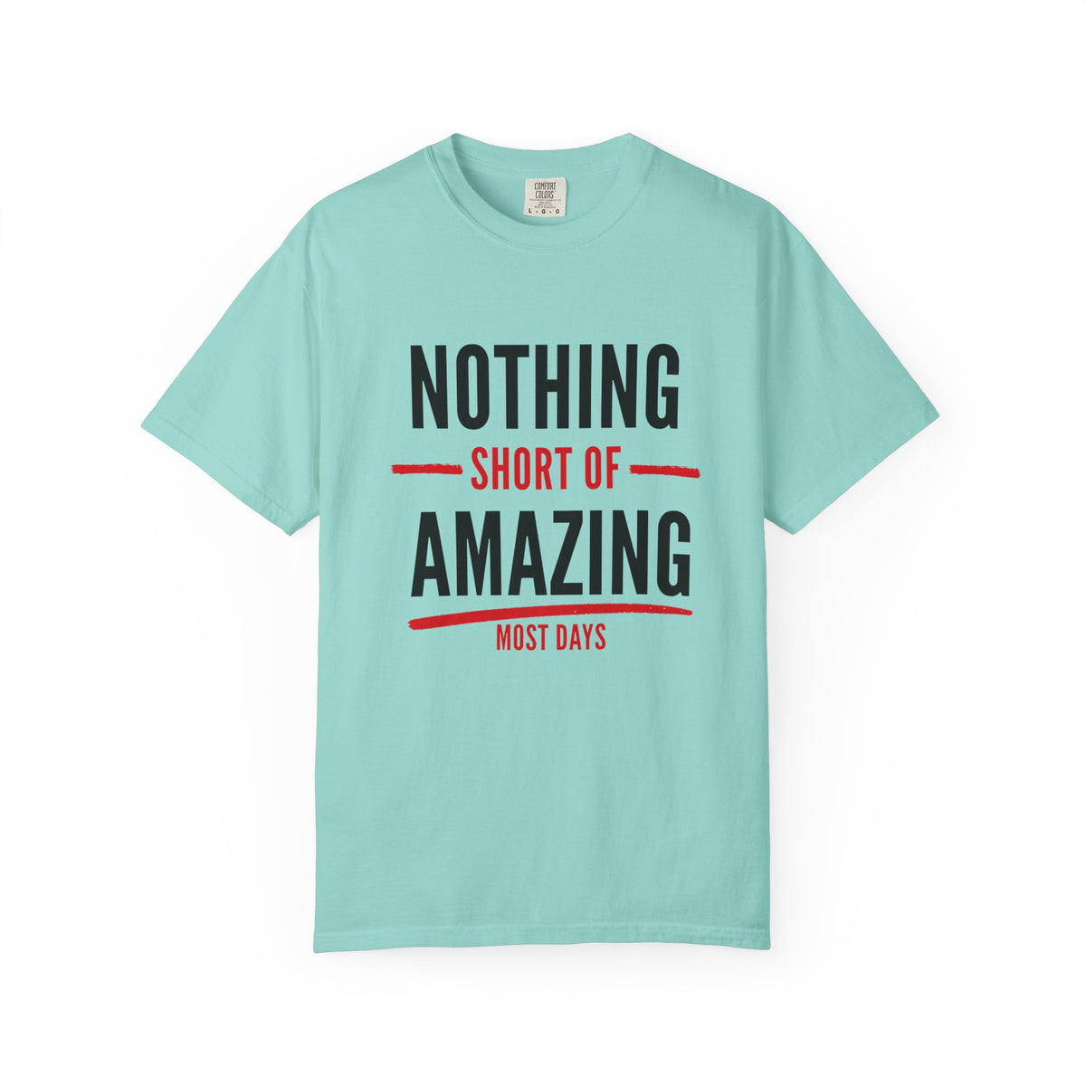 Nothing Short of Amazing T-Shirt | Funny Confidence Tee | Graphic Humor Tee for Men