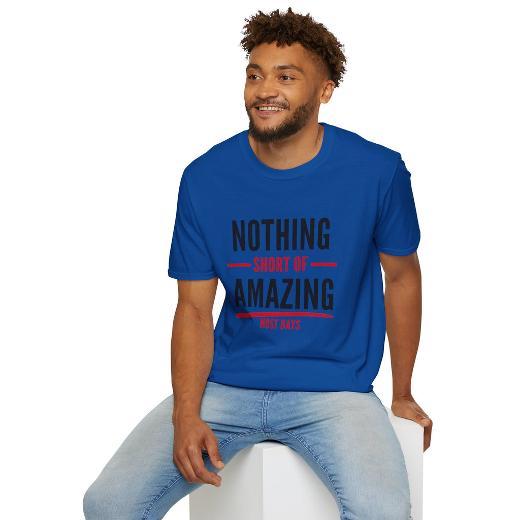 Nothing Short of Amazing T-Shirt | Funny Confidence Tee | Graphic Humor Tee for Men