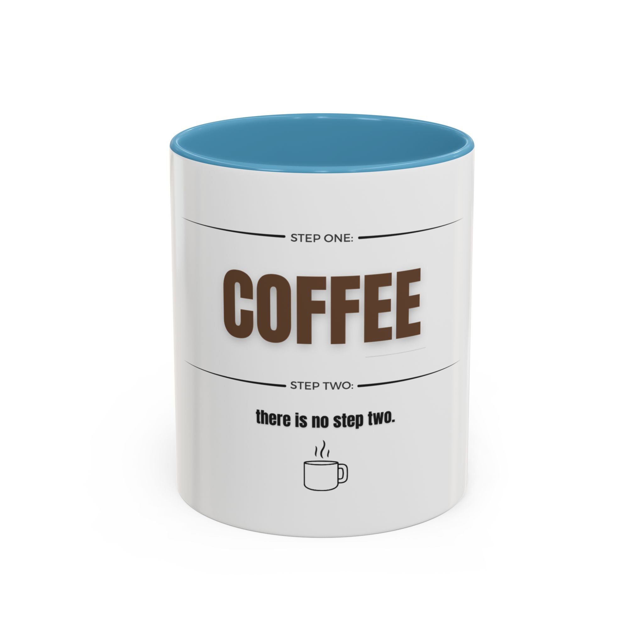Step One: Coffee. There Is No Step Two. Mug | Funny Coffee Gift | Accent Ceramic Mug (11oz & 15oz)