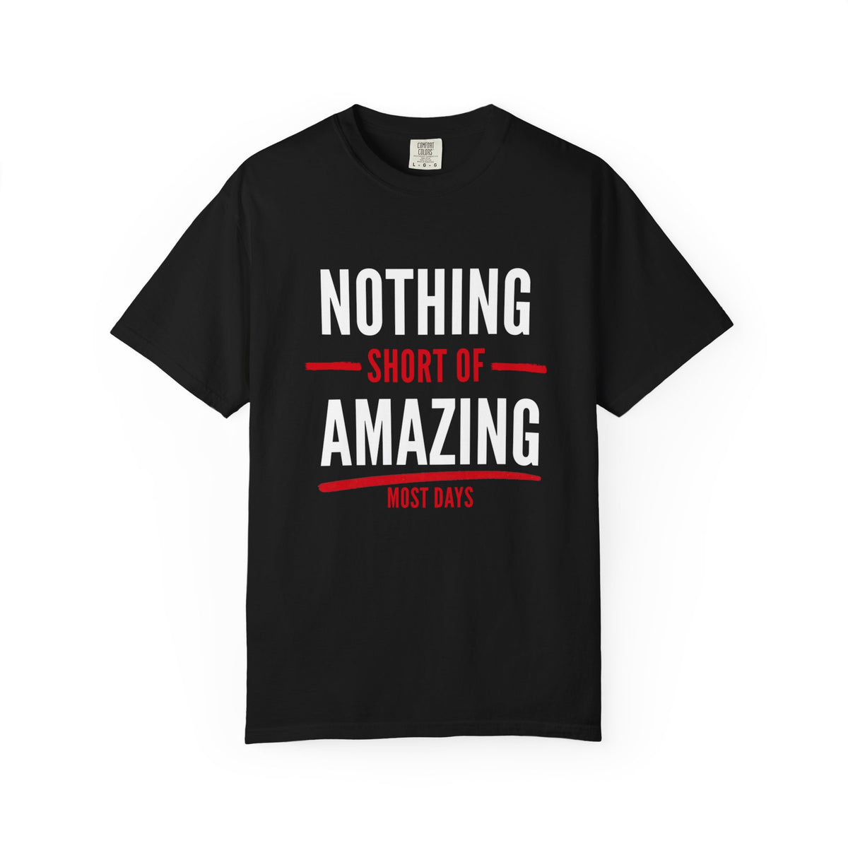 Nothing Short of Amazing T-Shirt | Funny Confidence Tee | Graphic Humor Tee for Men
