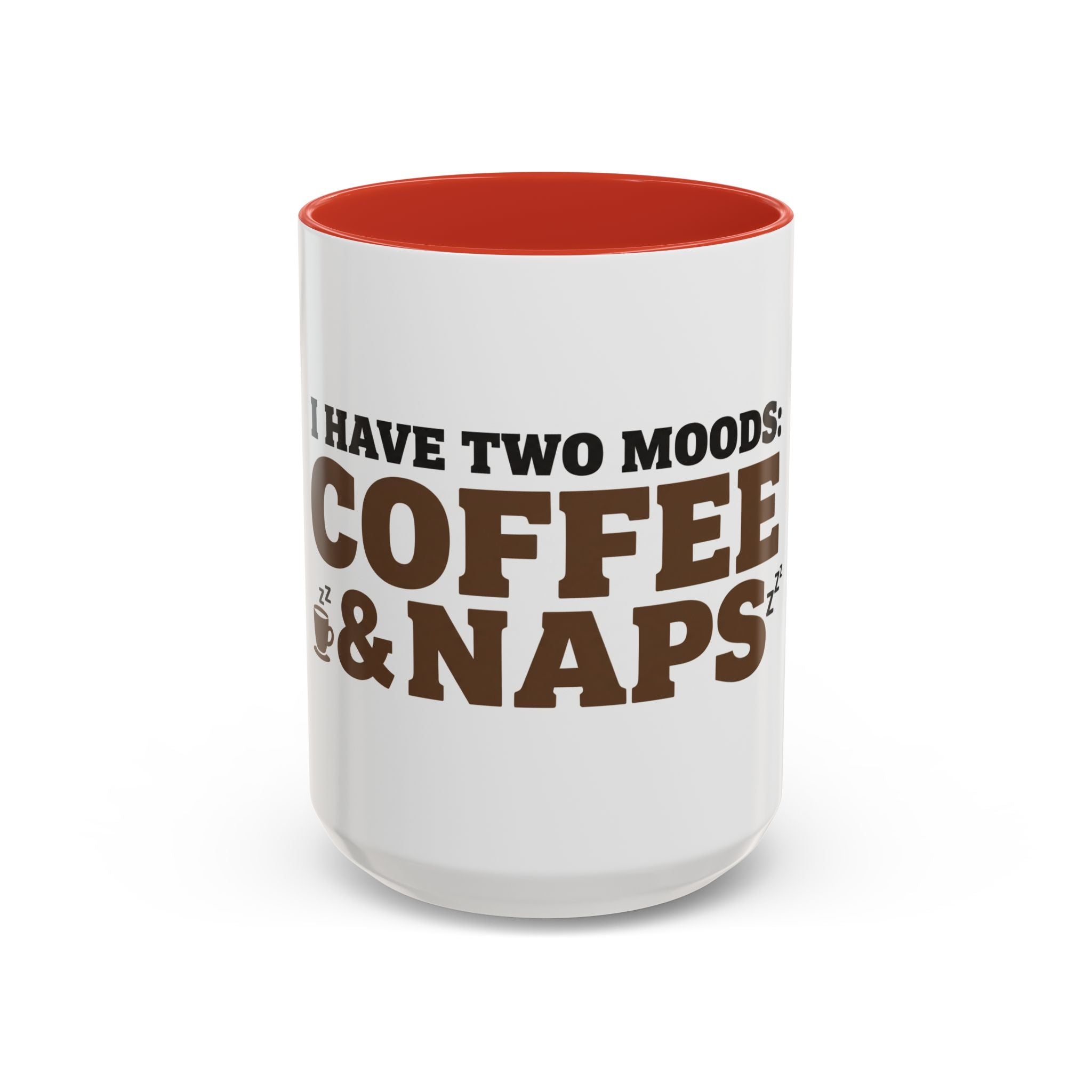 I Have Two Moods: Coffee and Naps Mug | Funny Sarcastic Gift | Accent Ceramic Mug (11oz & 15oz)