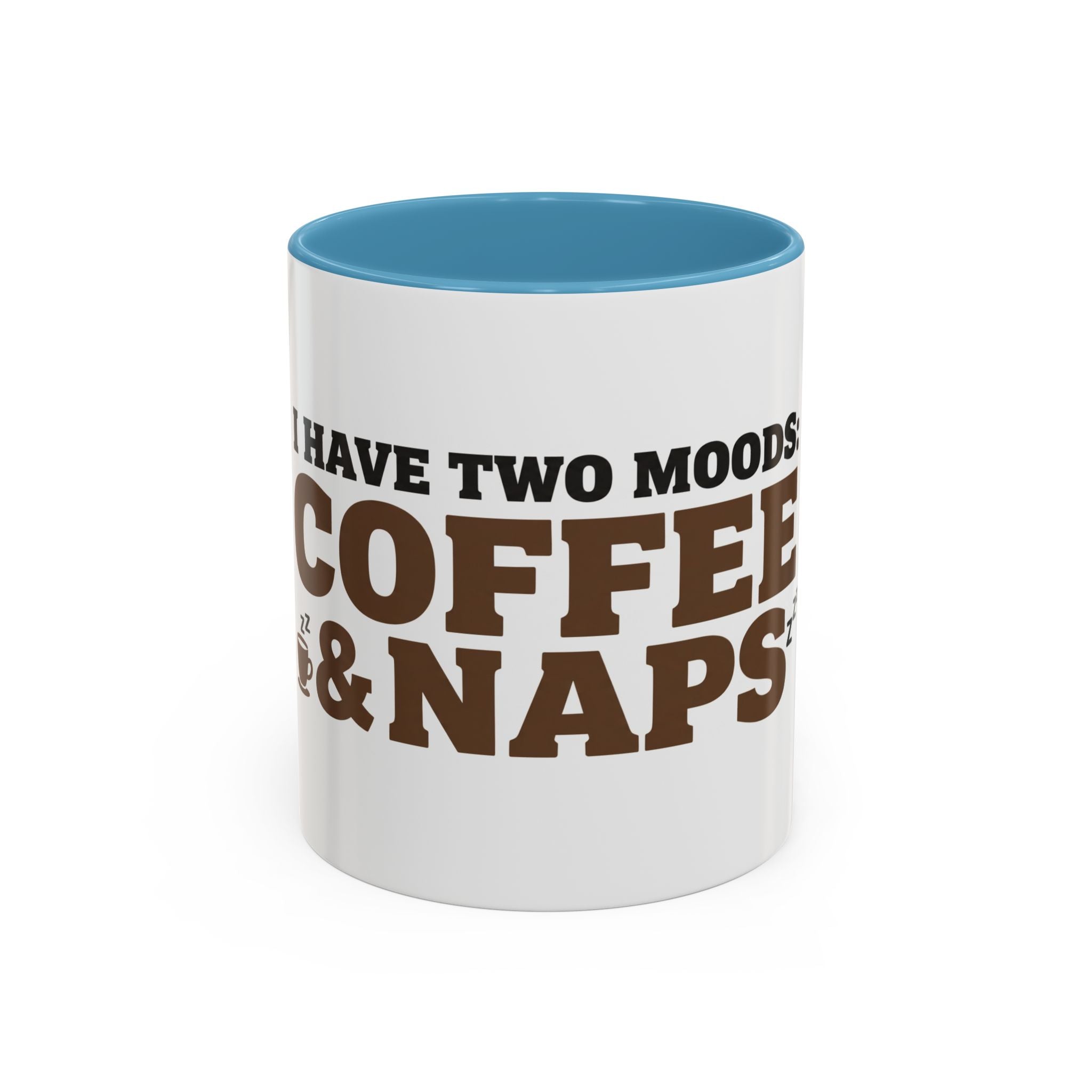 I Have Two Moods: Coffee and Naps Mug | Funny Sarcastic Gift | Accent Ceramic Mug (11oz & 15oz)