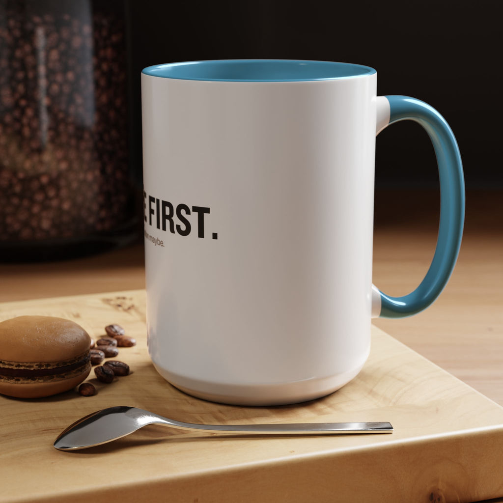 Coffee First. Conversation Maybe. | Funny Coffee Mug | Accent Ceramic Mug (11oz & 15oz)