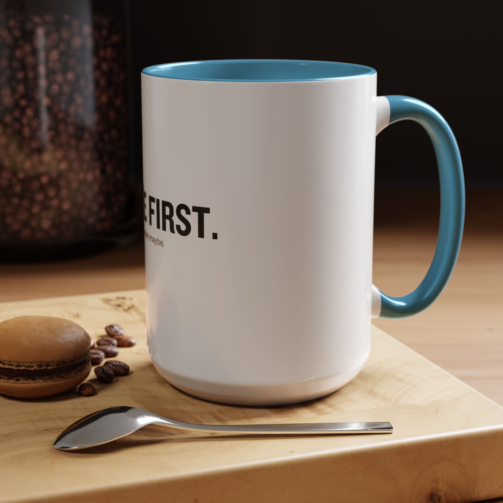 Coffee First. Conversation Maybe. | Funny Coffee Mug | Accent Ceramic Mug (11oz & 15oz)