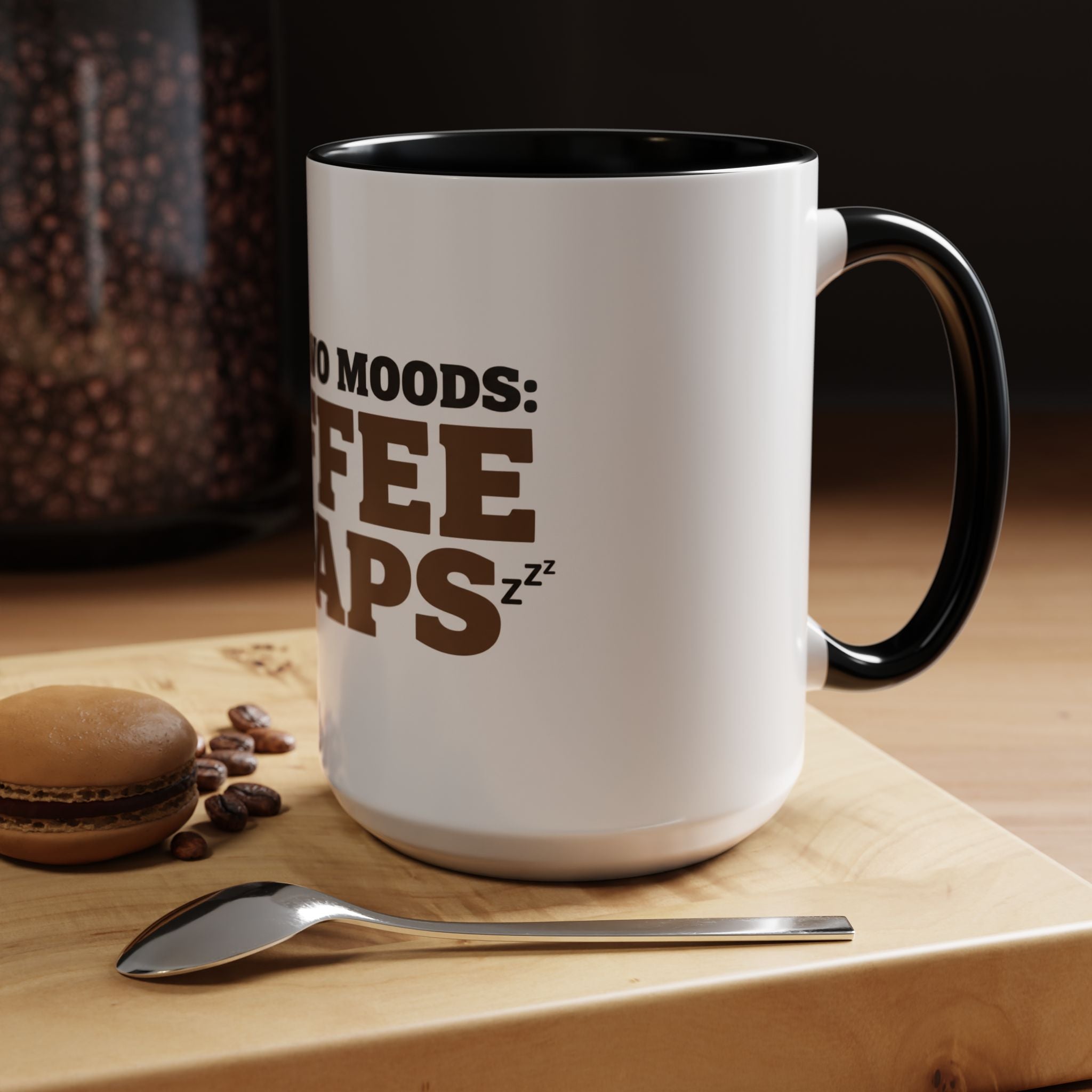 I Have Two Moods: Coffee and Naps Mug | Funny Sarcastic Gift | Accent Ceramic Mug (11oz & 15oz)