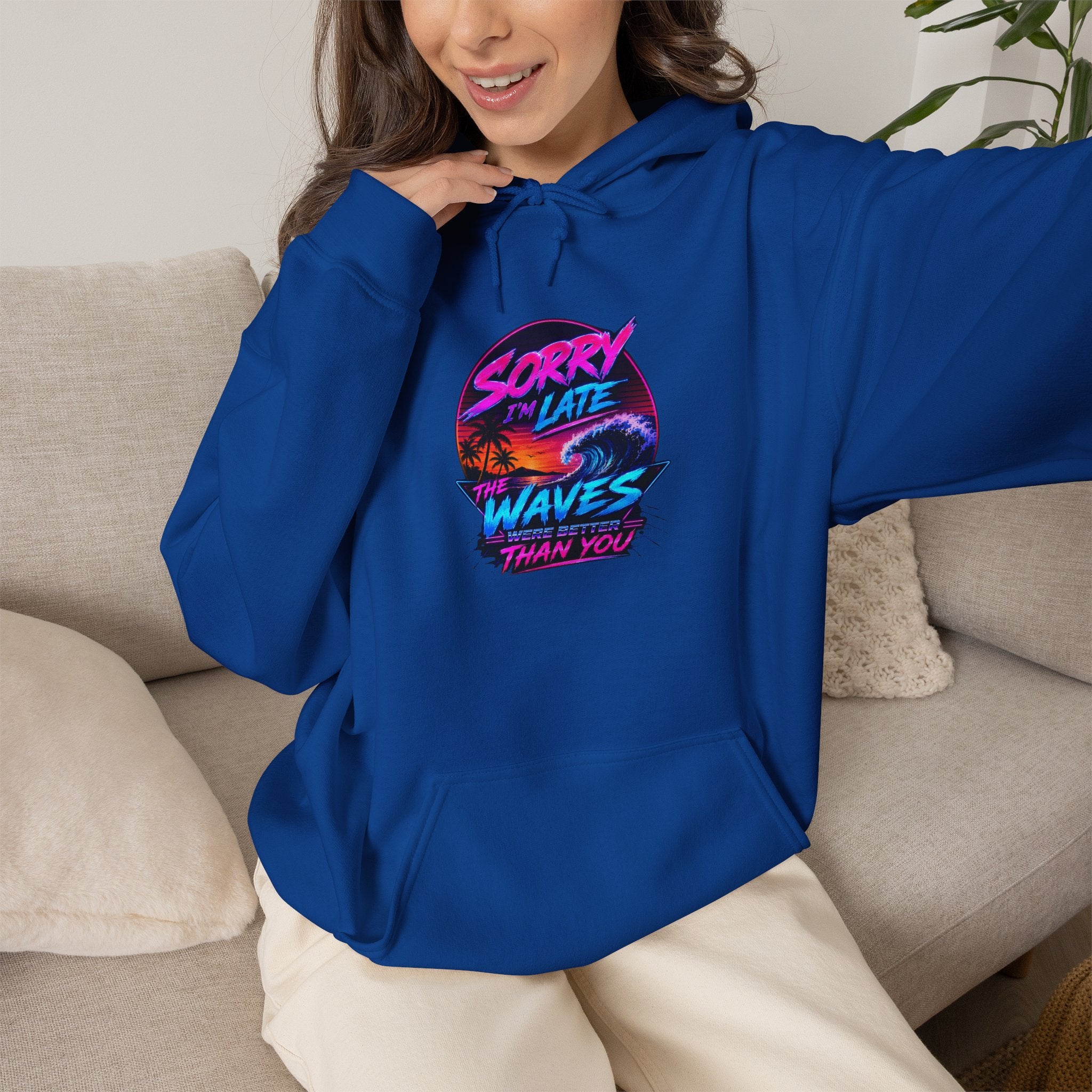 Sorry I'm Late, The Waves Were Better Than You Sweatshirt | Funny Surf Sweatshirt | Gift for Surfers