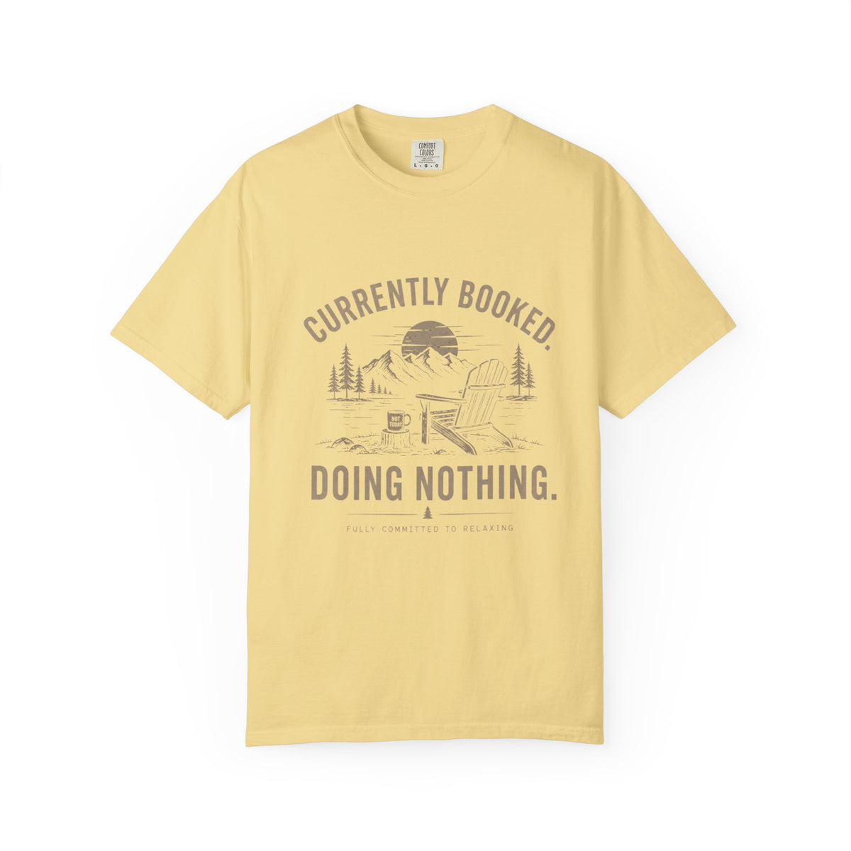 Currently Booked Doing Nothing T-Shirt | Funny Lazy Day Tee | Humor Gift