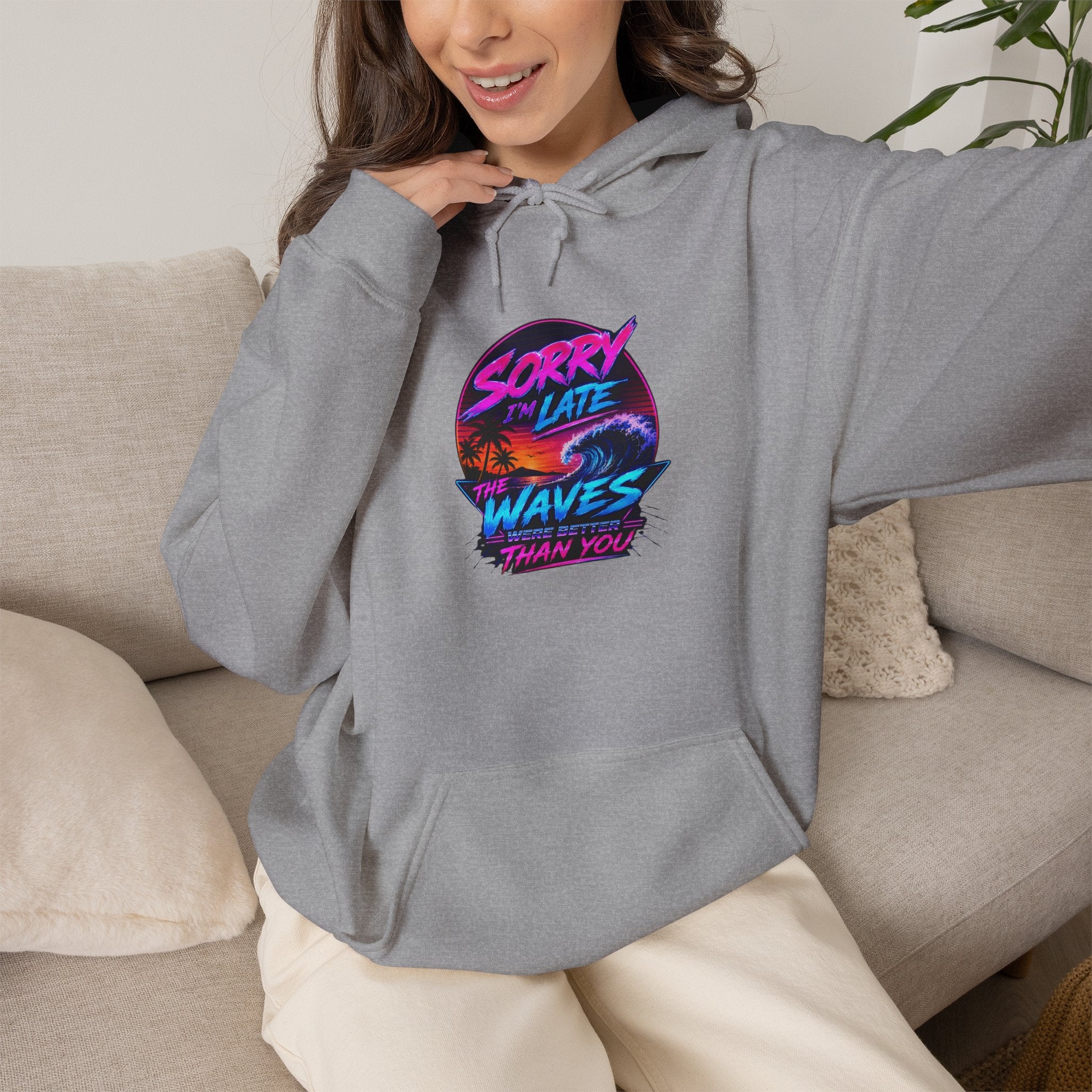 Sorry I'm Late, The Waves Were Better Than You Sweatshirt | Funny Surf Sweatshirt | Gift for Surfers