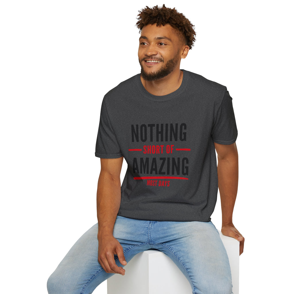 Nothing Short of Amazing T-Shirt | Funny Confidence Tee | Graphic Humor Tee for Men