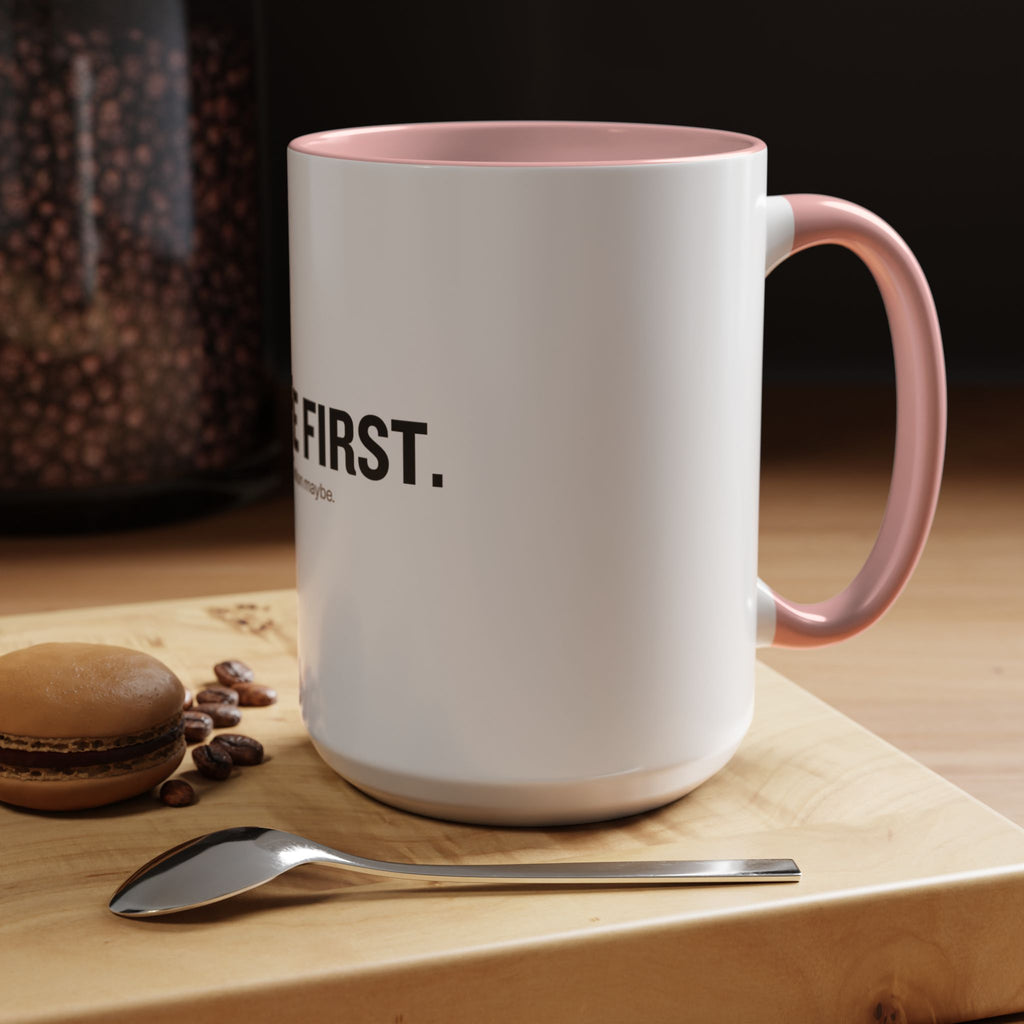 Coffee First. Conversation Maybe. | Funny Coffee Mug | Accent Ceramic Mug (11oz & 15oz)