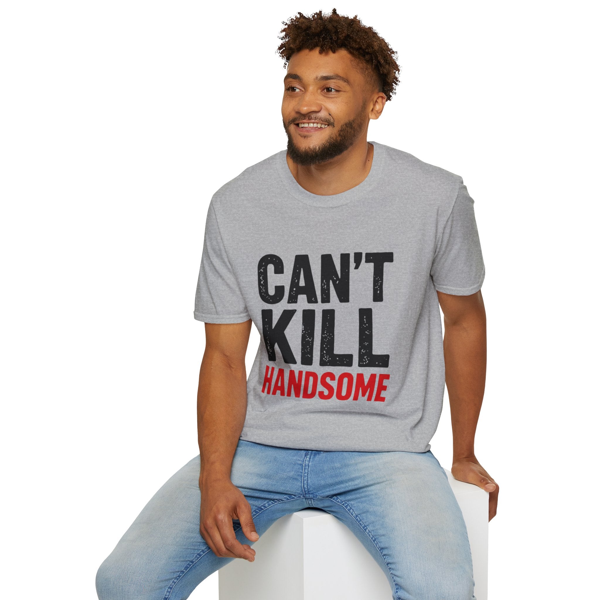 Can't Kill Handsome T-Shirt | Funny Confidence Tee for Men | Graphic Humor Tee