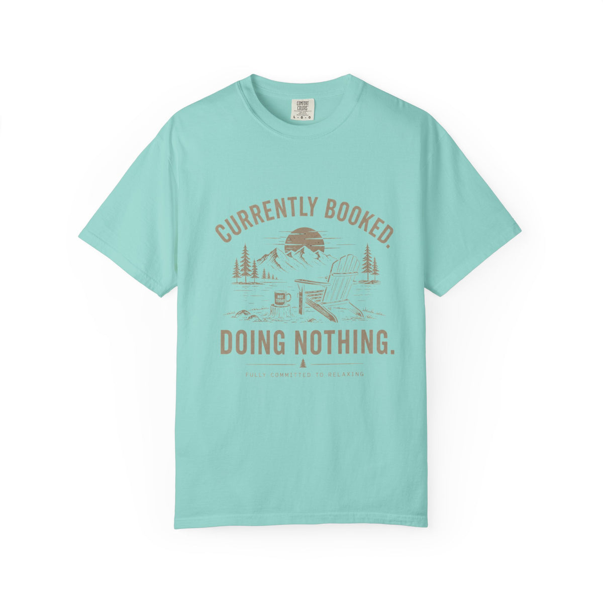 Currently Booked Doing Nothing T-Shirt | Funny Lazy Day Tee | Humor Gift