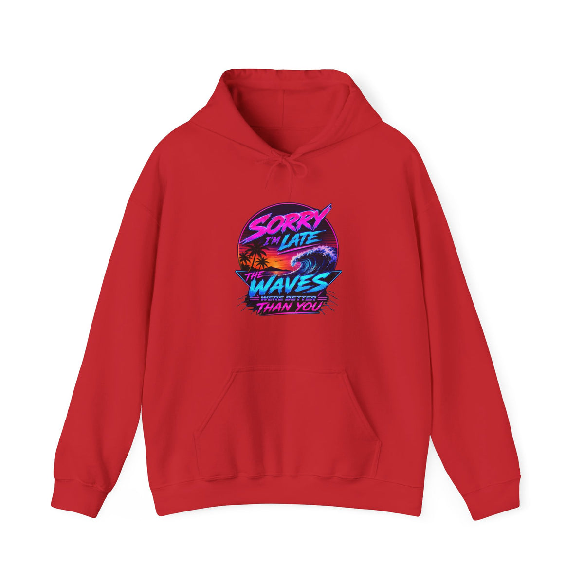 Sorry I'm Late, The Waves Were Better Than You Sweatshirt | Funny Surf Sweatshirt | Gift for Surfers