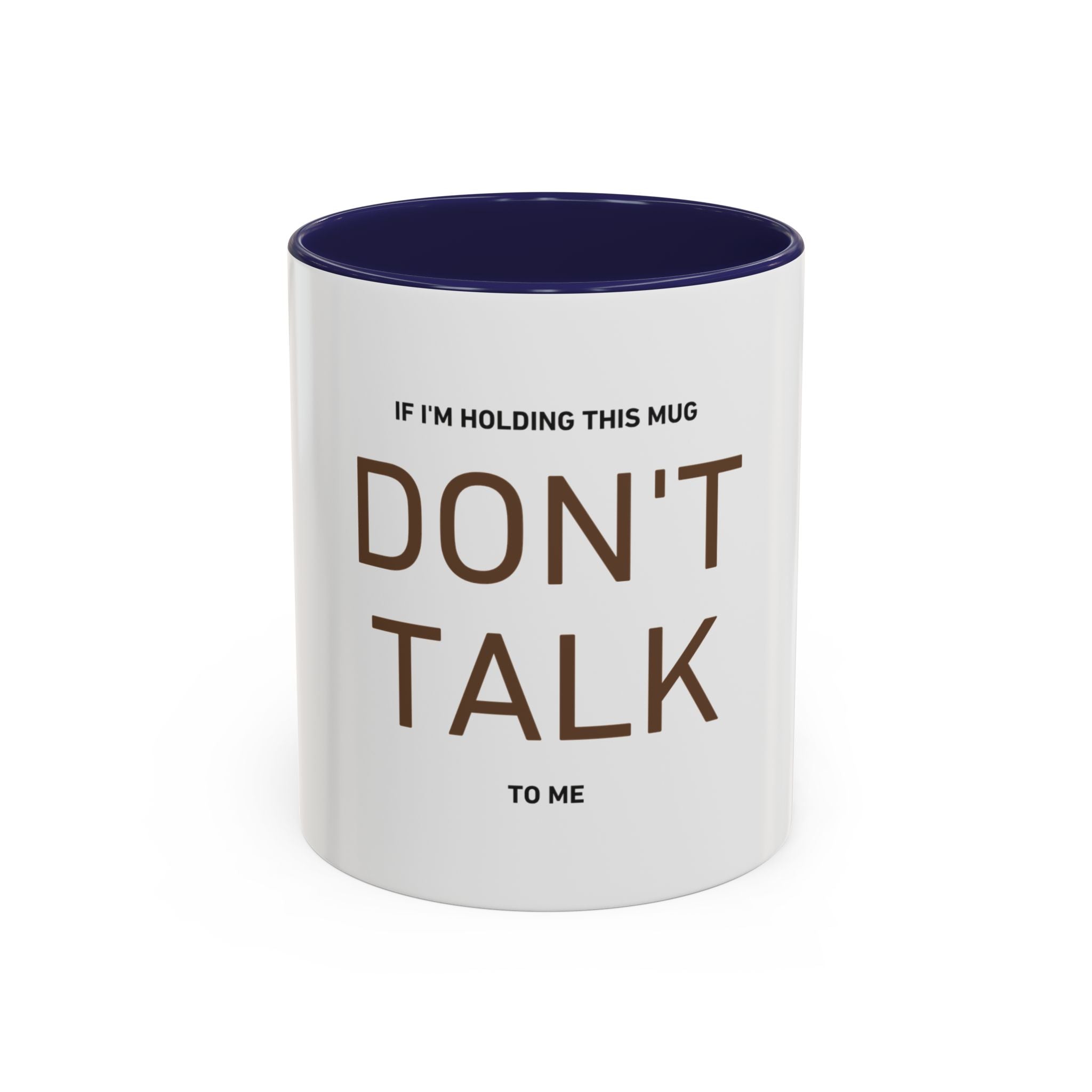 If I'm Holding This Mug Don't Talk to Me | Funny Coffee Mug | Sarcastic Gift (11oz & 15oz)