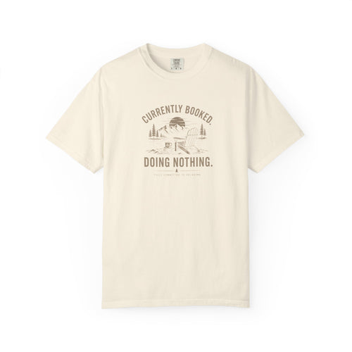 Currently Booked Doing Nothing T-Shirt | Funny Lazy Day Tee | Humor Gift