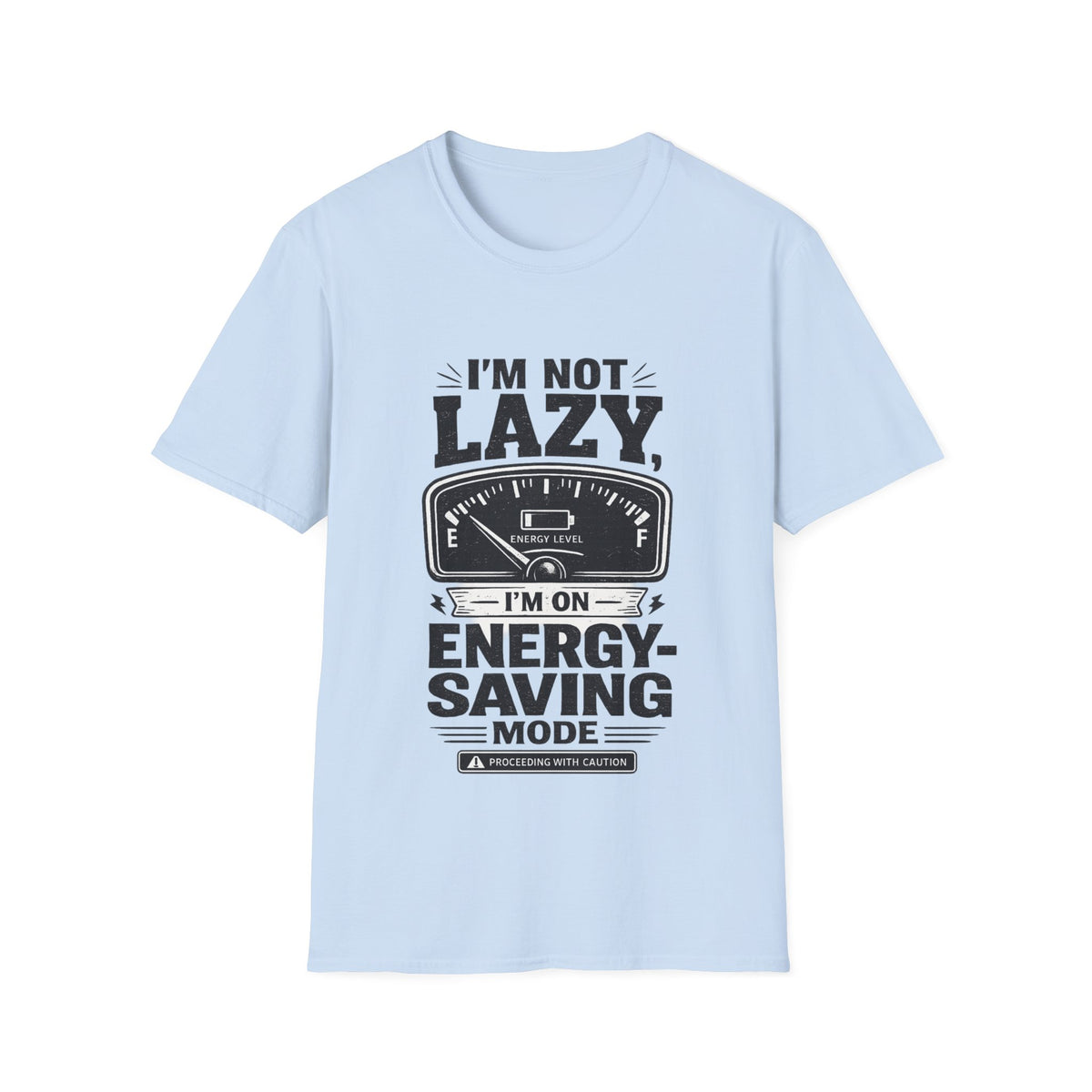I'm Not Lazy, I'm on Energy Saving Mode T-Shirt | Funny Humor Tee | Sarcastic Gift