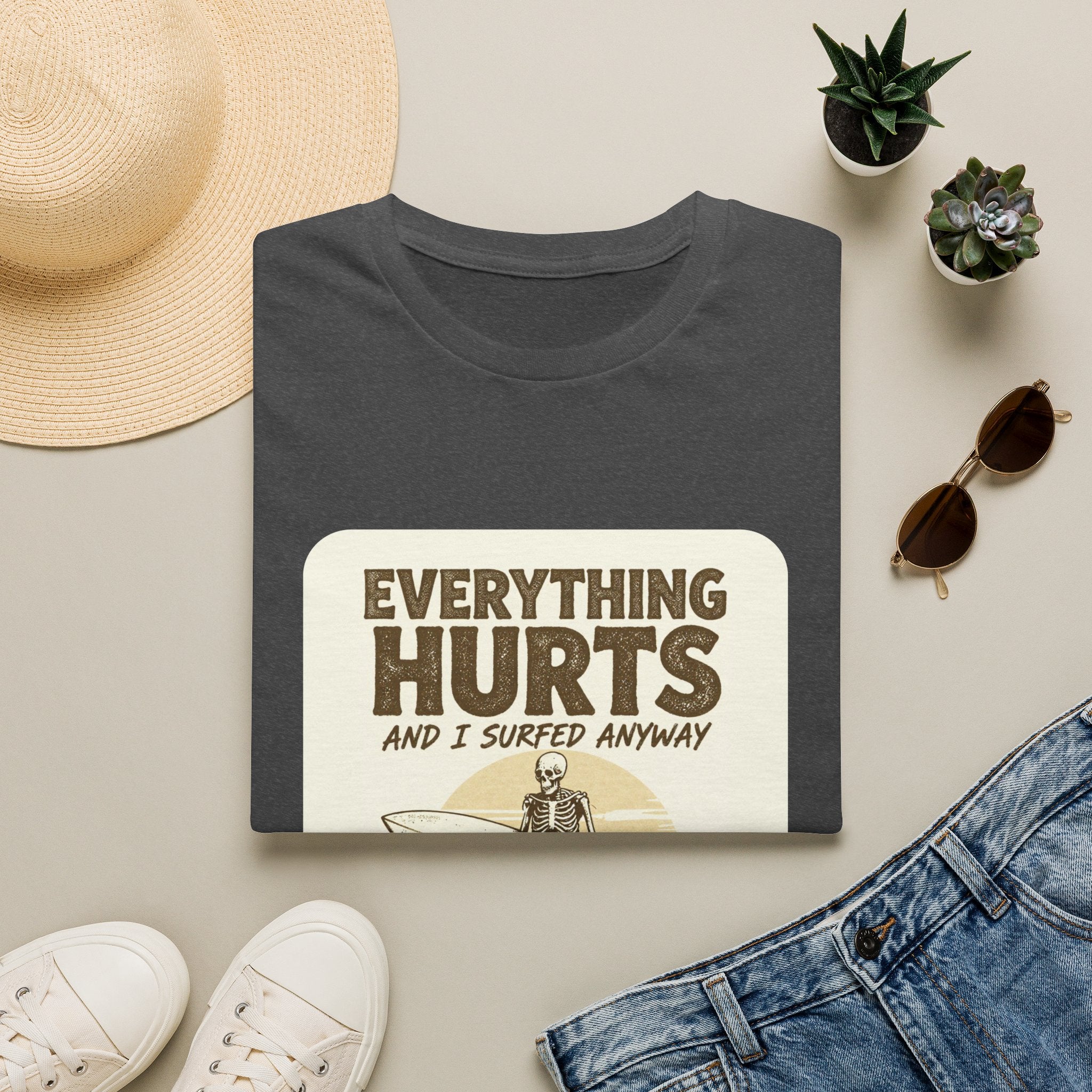 Everything Hurts and I Surfed Anyway T-Shirt | Funny Surf Tee | Gift for Surfers