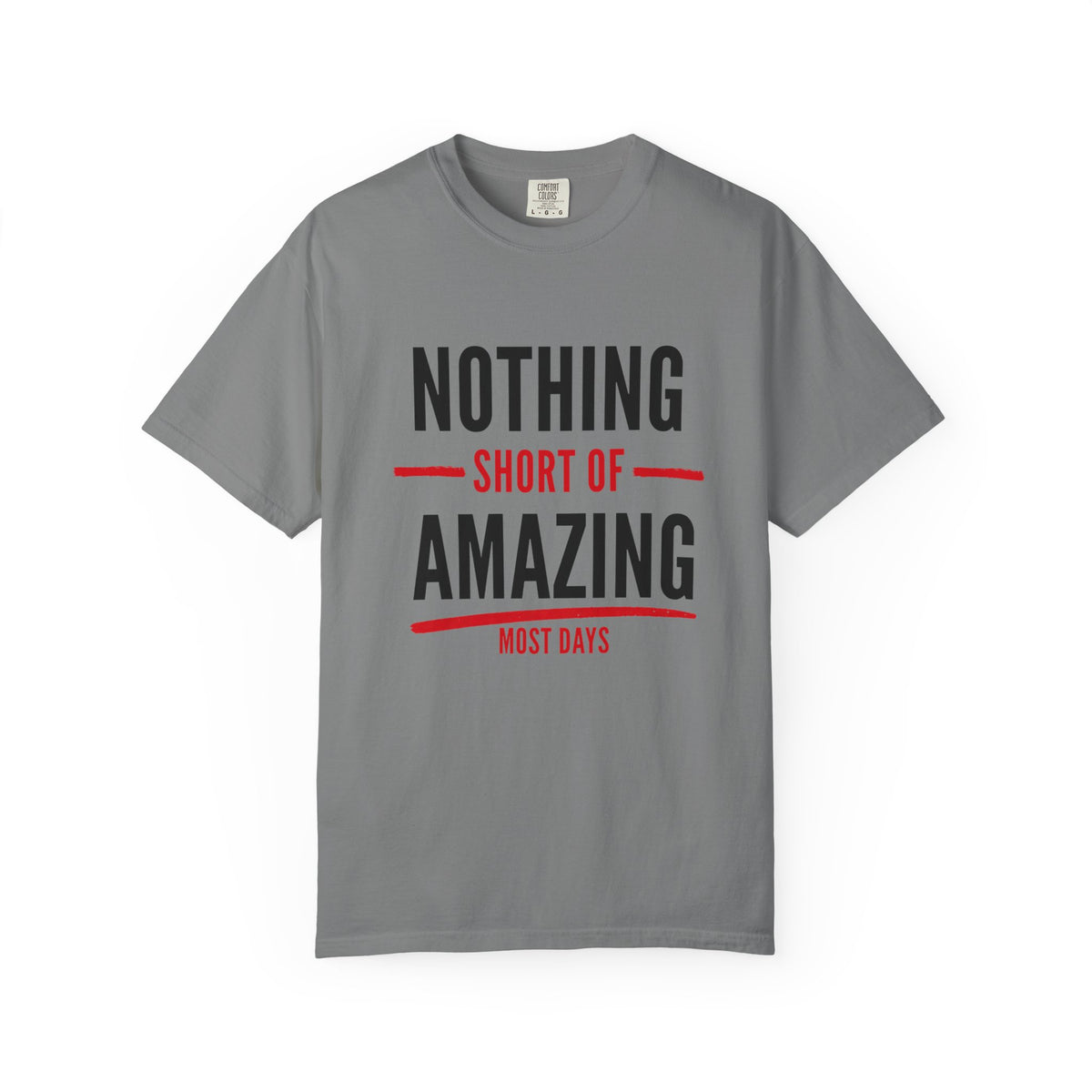 Nothing Short of Amazing T-Shirt | Funny Confidence Tee | Graphic Humor Tee for Men