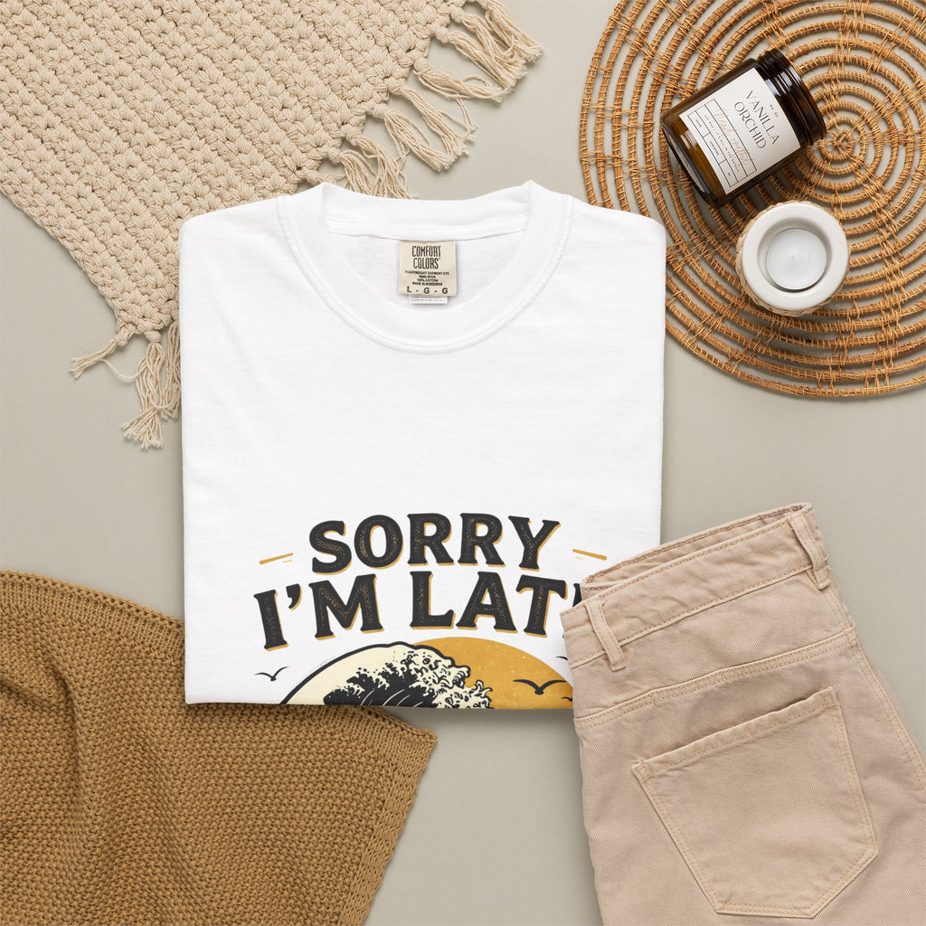 Sorry I'm Late, The Waves Were Better Than You T-Shirt | Funny Surf Tee | Gift for Surfers