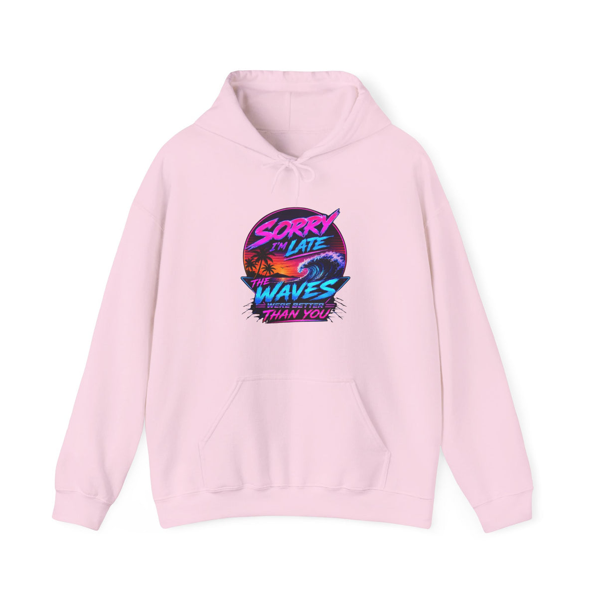 Sorry I'm Late, The Waves Were Better Than You Sweatshirt | Funny Surf Sweatshirt | Gift for Surfers