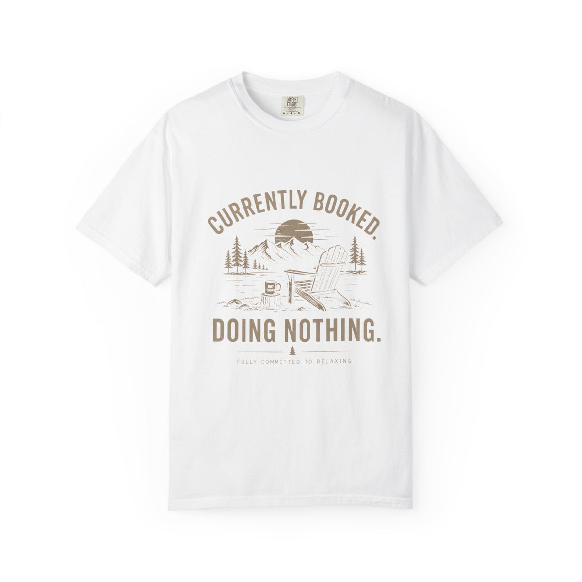 Currently Booked Doing Nothing T-Shirt | Funny Lazy Day Tee | Humor Gift