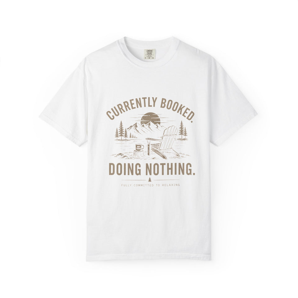 Currently Booked Doing Nothing T-Shirt | Funny Lazy Day Tee | Humor Gift