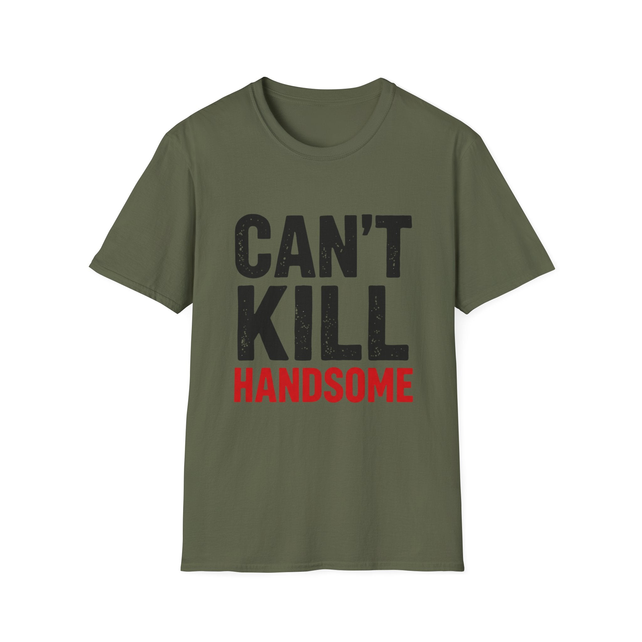 Can't Kill Handsome T-Shirt | Funny Confidence Tee for Men | Graphic Humor Tee