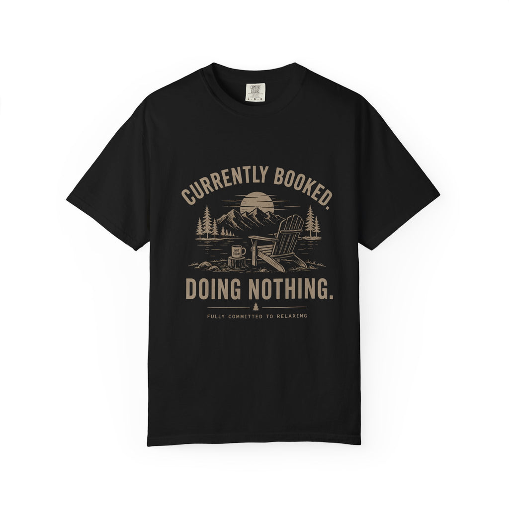 Currently Booked Doing Nothing T-Shirt | Funny Lazy Day Tee | Humor Gift