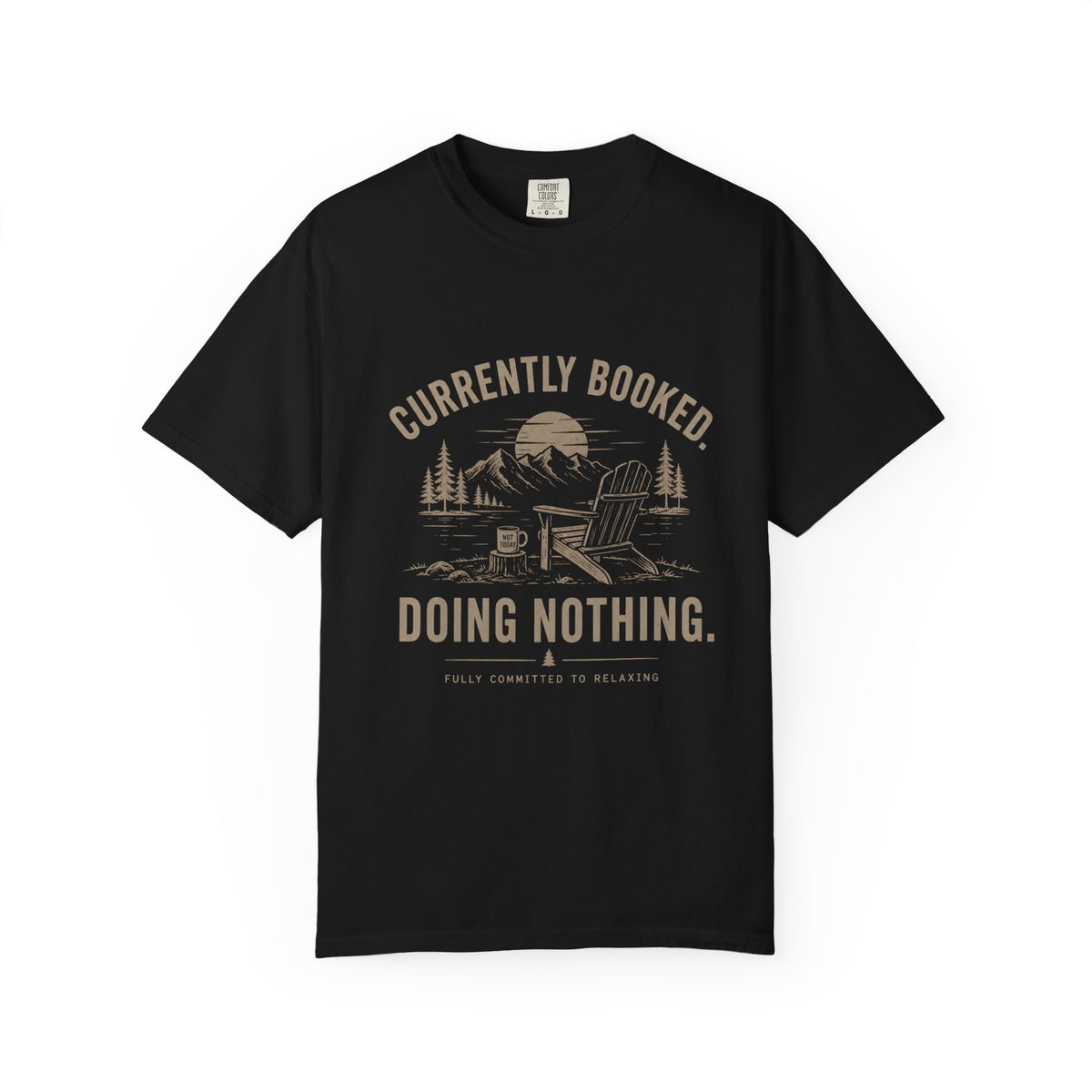 Currently Booked Doing Nothing T-Shirt | Funny Lazy Day Tee | Humor Gift
