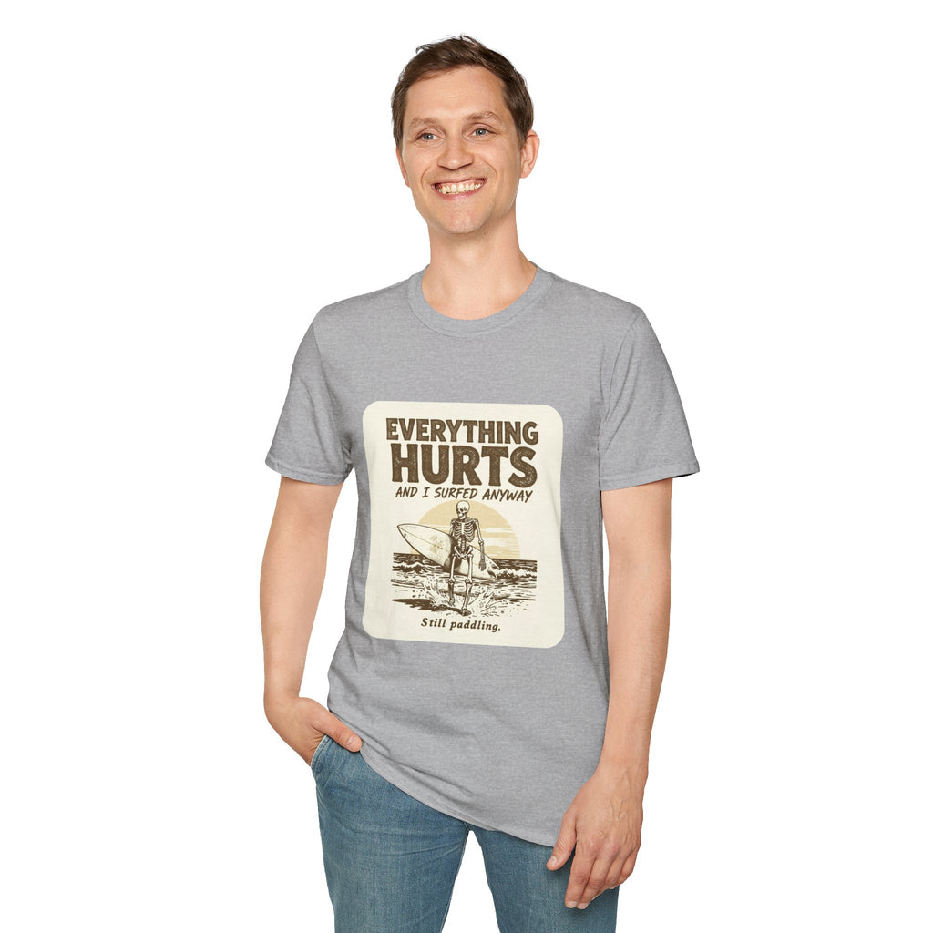Everything Hurts and I Surfed Anyway T-Shirt | Funny Surf Tee | Gift for Surfers