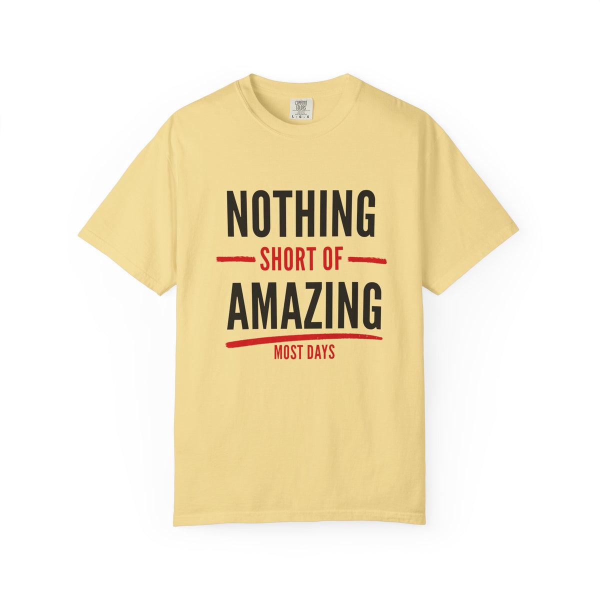 Nothing Short of Amazing T-Shirt | Funny Confidence Tee | Graphic Humor Tee for Men
