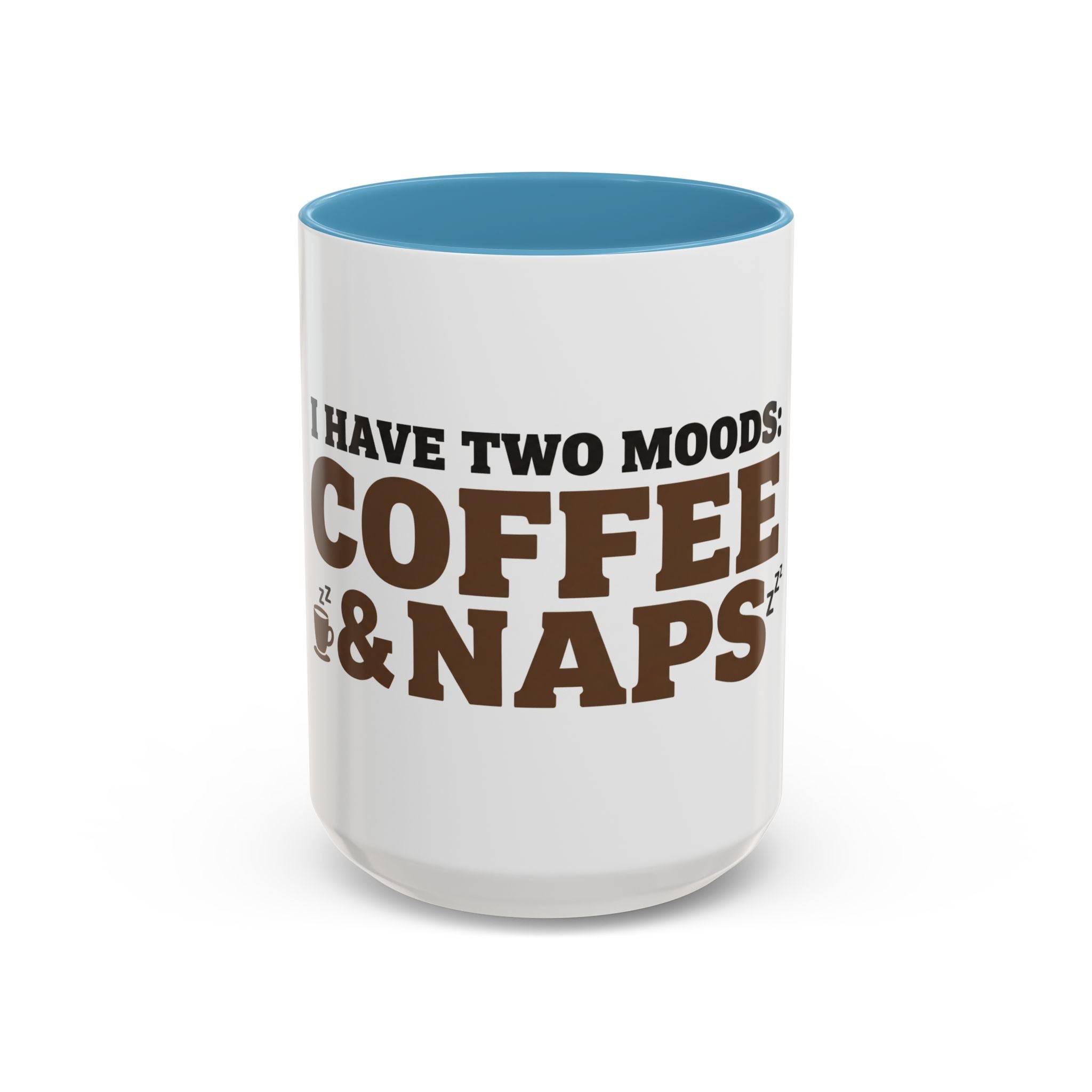 I Have Two Moods: Coffee and Naps Mug | Funny Sarcastic Gift | Accent Ceramic Mug (11oz & 15oz)