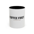 Coffee First. Conversation Maybe. | Funny Coffee Mug | Accent Ceramic Mug (11oz & 15oz)