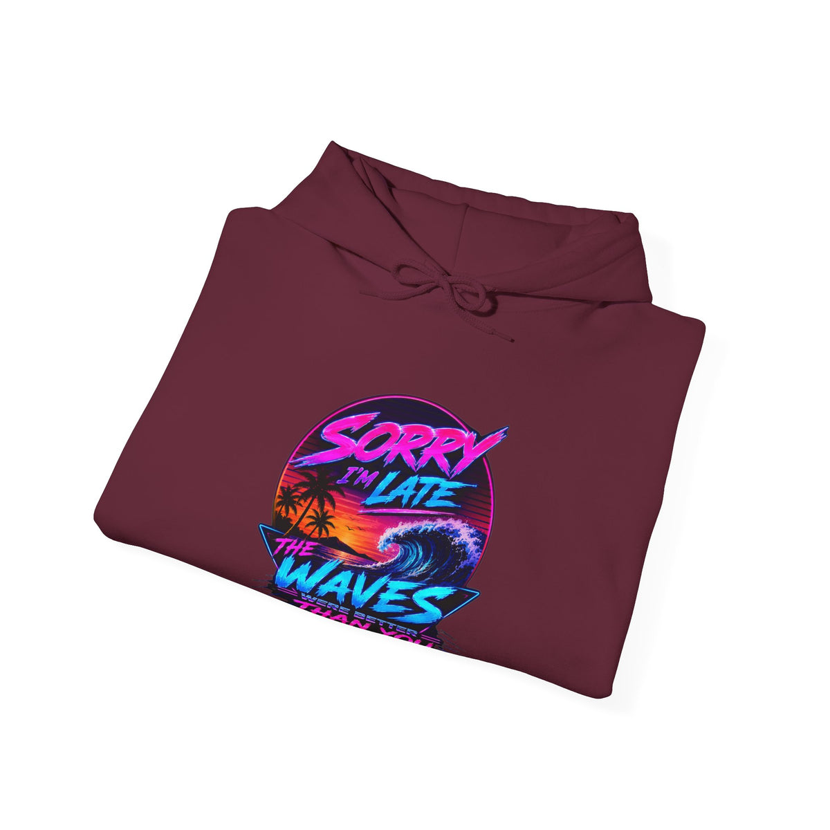 Sorry I'm Late, The Waves Were Better Than You Sweatshirt | Funny Surf Sweatshirt | Gift for Surfers