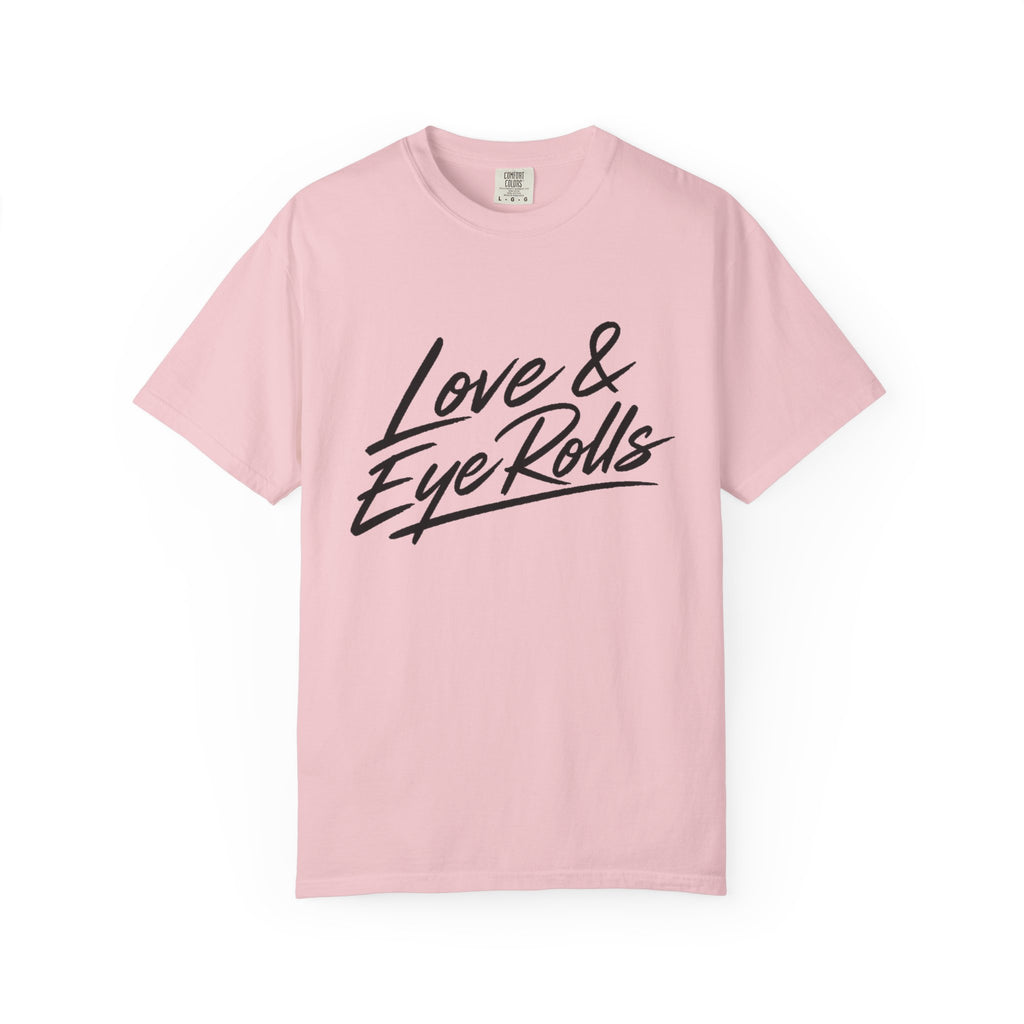 Love & Eye Rolls T‑Shirt