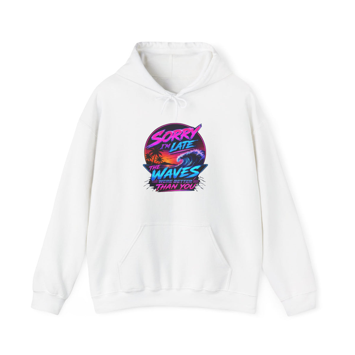Sorry I'm Late, The Waves Were Better Than You Sweatshirt | Funny Surf Sweatshirt | Gift for Surfers