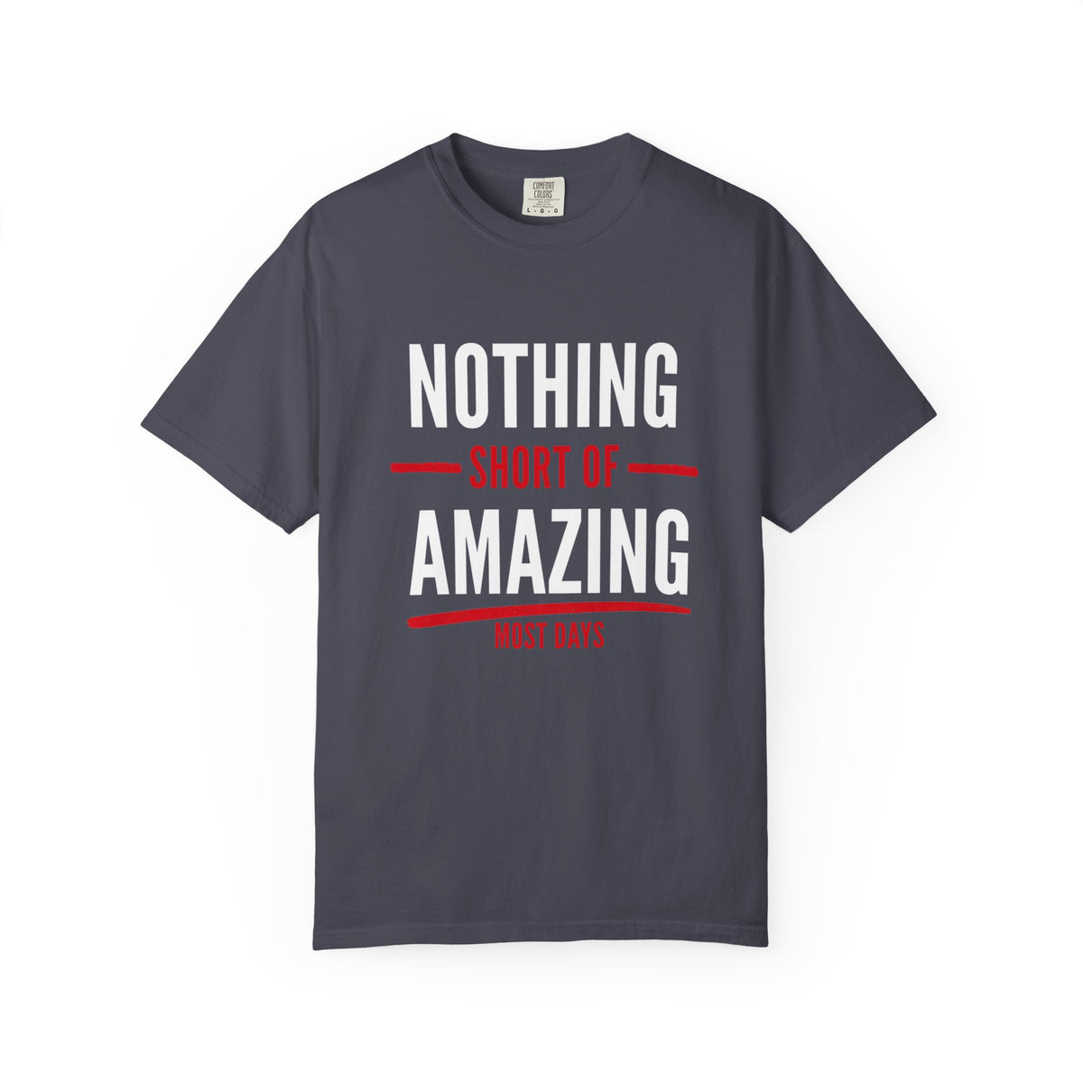 Nothing Short of Amazing T-Shirt | Funny Confidence Tee | Graphic Humor Tee for Men