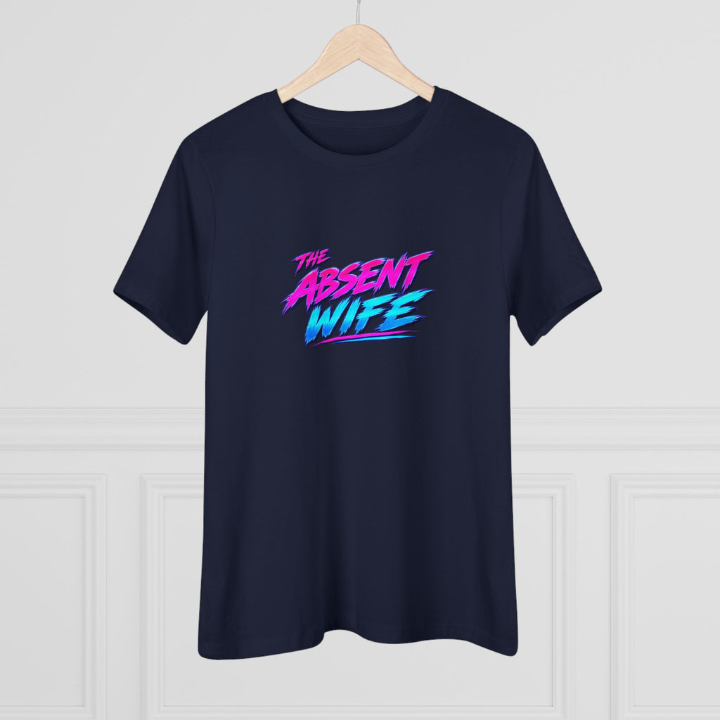 The Absent Wife Women's T-Shirt | Funny Retro 80s Neon Wife Tee