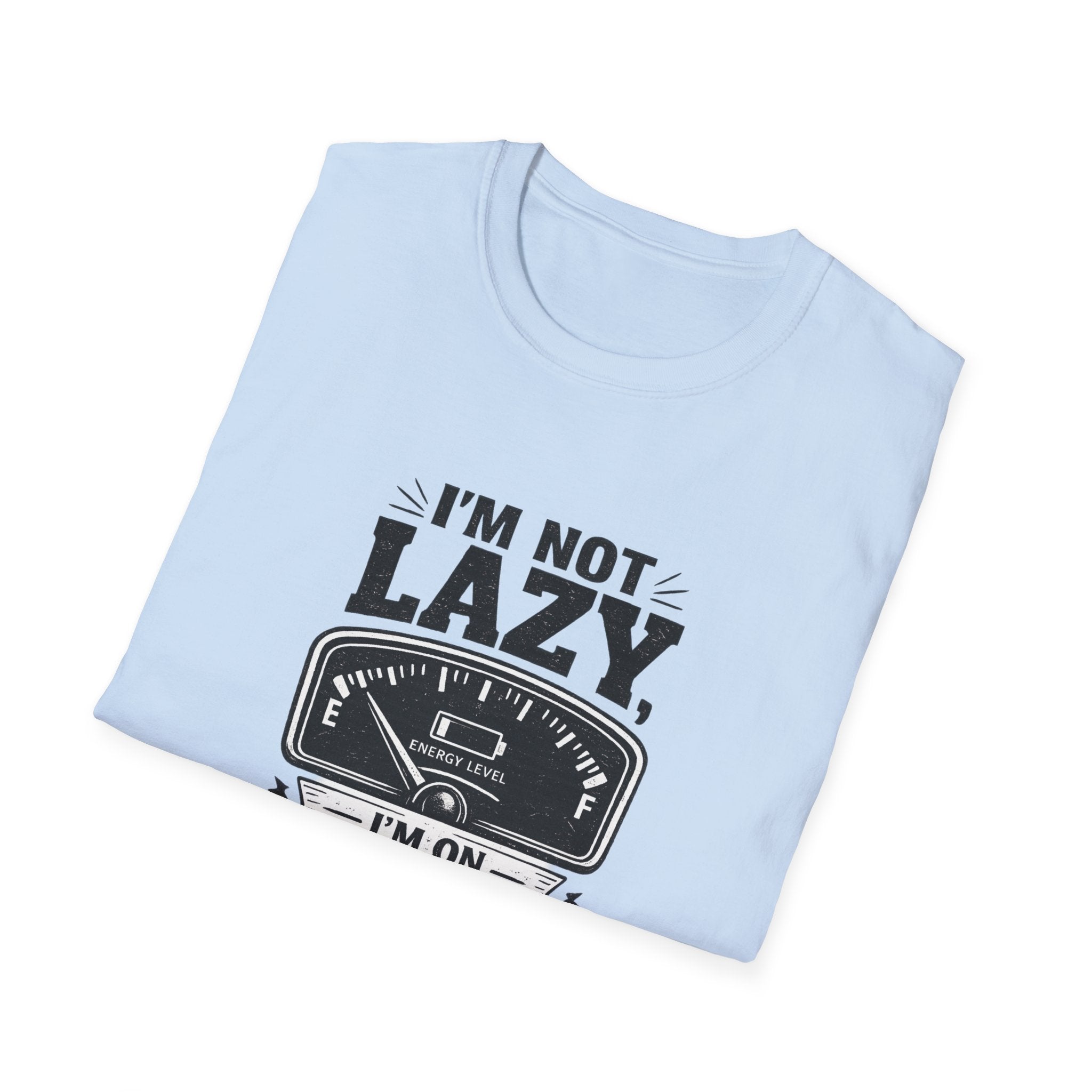 I'm Not Lazy, I'm on Energy Saving Mode T-Shirt | Funny Humor Tee | Sarcastic Gift
