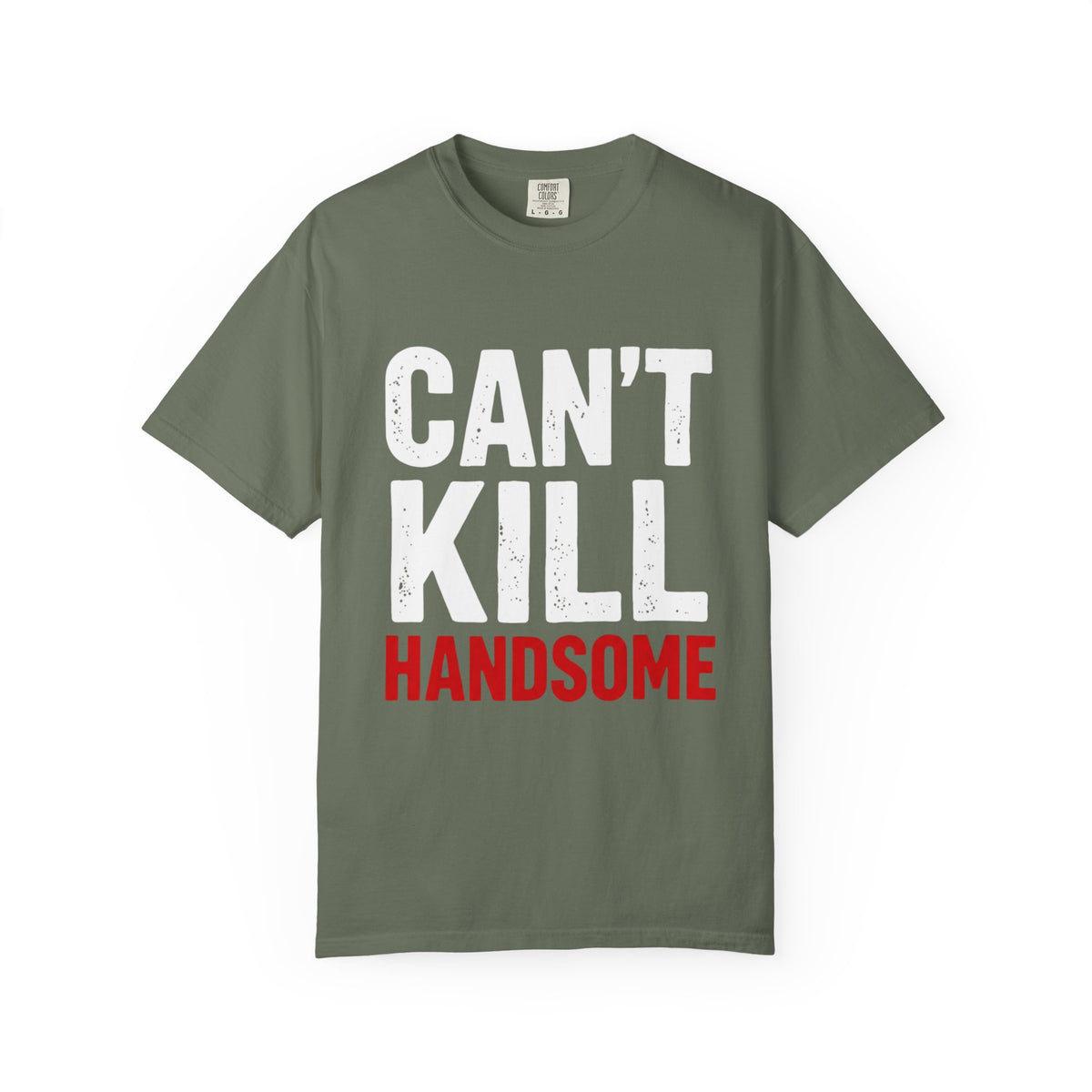 Can't Kill Handsome T-Shirt | Funny Confidence Tee for Men | Graphic Humor Tee